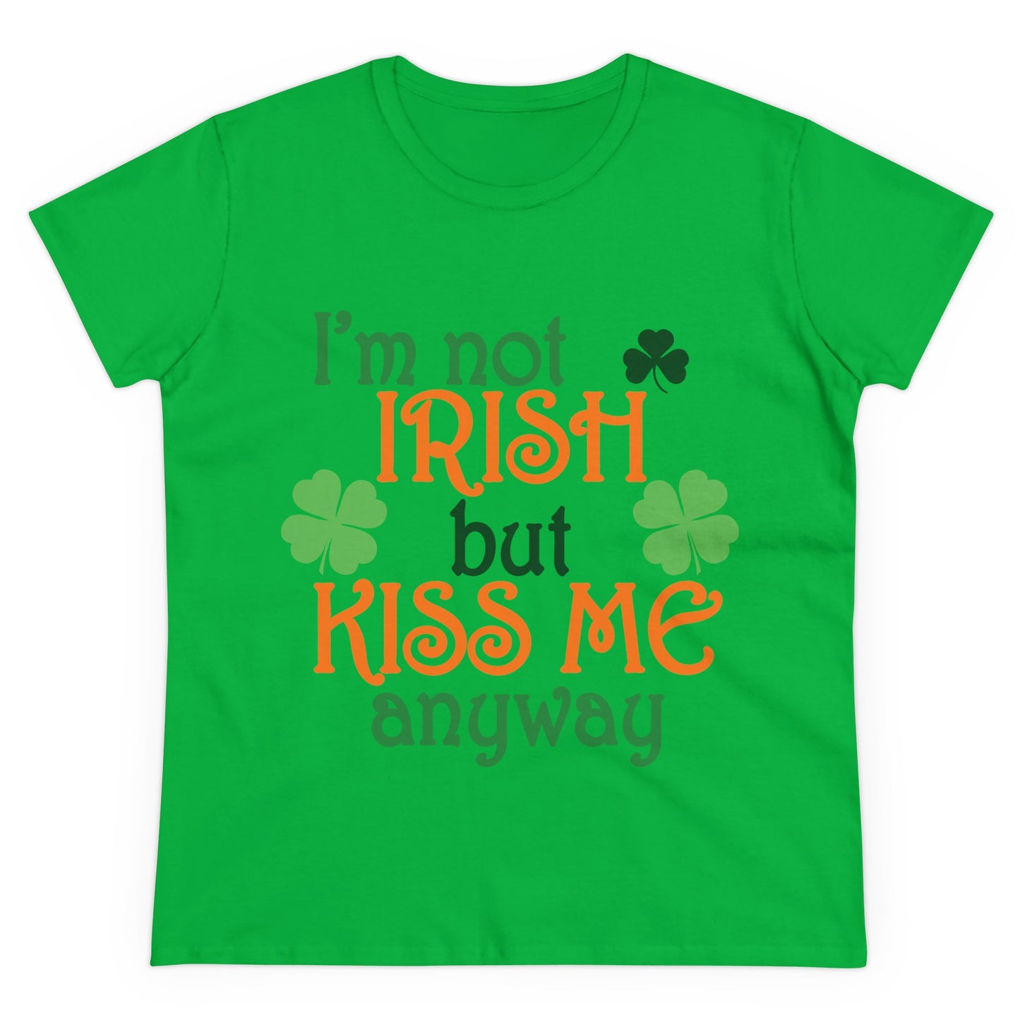 I'm Not Irish But Kiss Me Anyway St. Patrick's Day Women's Tee