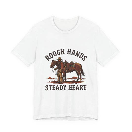 Rough Hands Steady Heart T-Shirt | Western cowboy vintage Americana