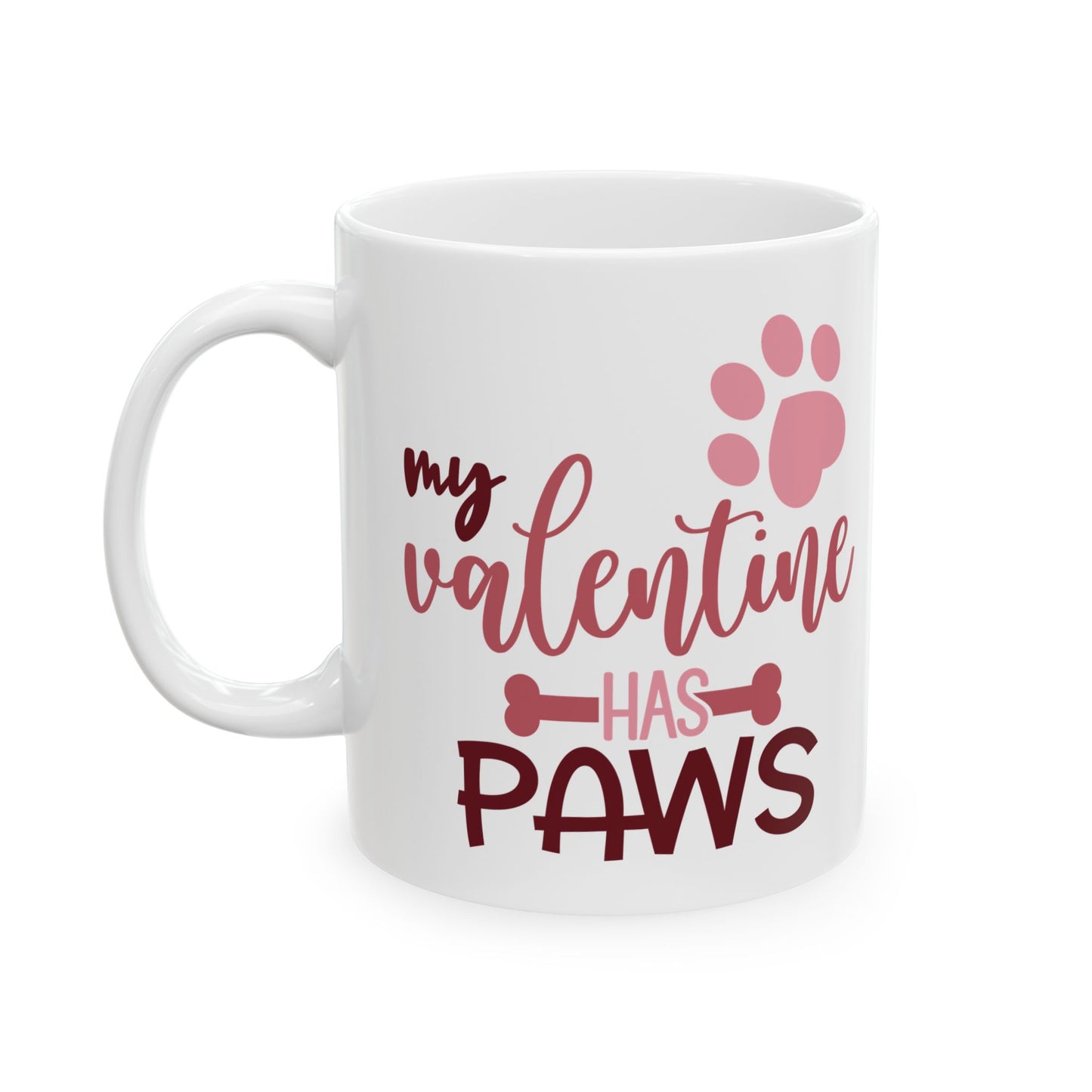 My Valentine Has Paws Ceramic Mug — Cute 11oz & 15oz Coffee Cup