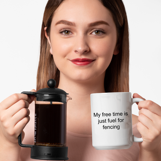 My Free Time Is Fueled For Fencing White Mug (11 oz & 15 oz)