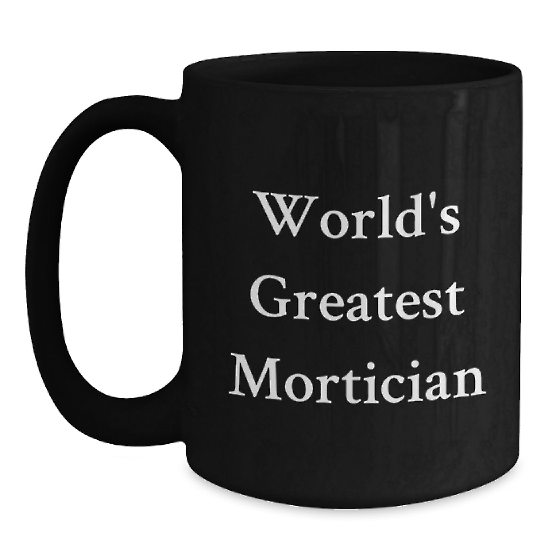 Funny Mortician Gifts for Men from Friends - World's Greatest Mortician Black Coffee Mug, Unique Christmas Unique Gifts - Main
