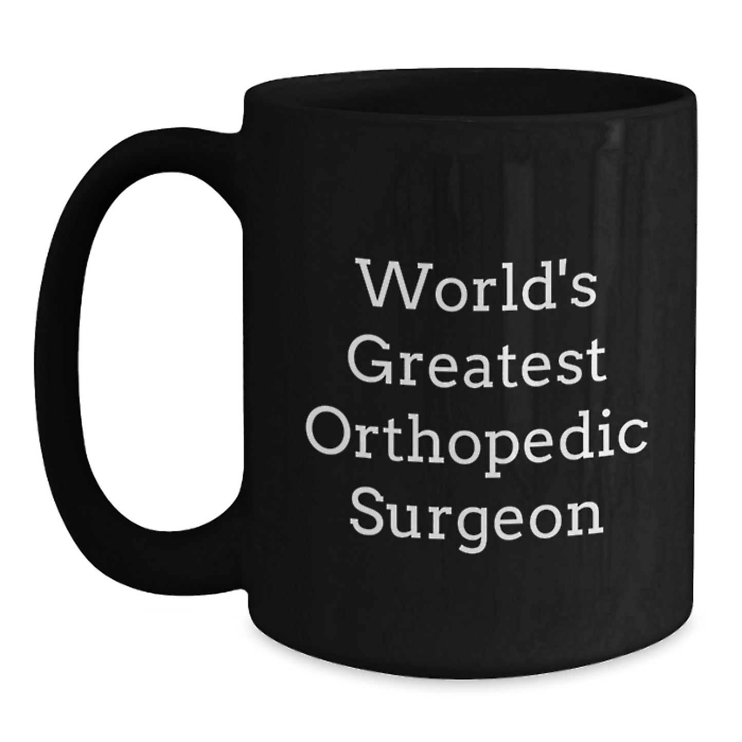 Funny Quote Coffee Mug for Orthopedic Surgeon, Gifts from Friends, Unique Valentine's Unique Gifts for Orthopedic Surgeon Guys - Main