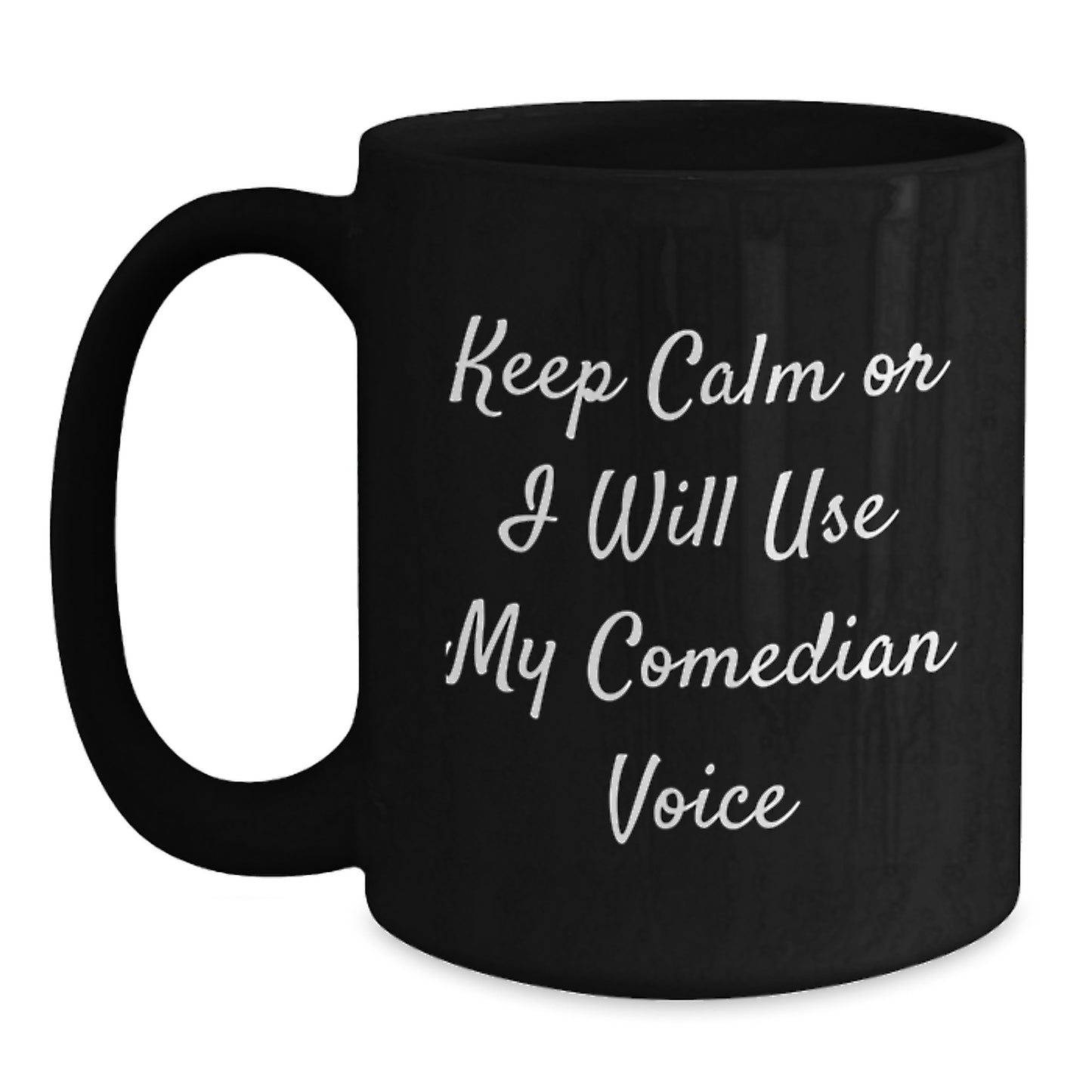 Funny Comedian Gifts for Him - Keep Calm or I'll Use My Comedian Voice - Black Coffee Mug, Birthday Unique Gifts from Friends to Comedian - Main