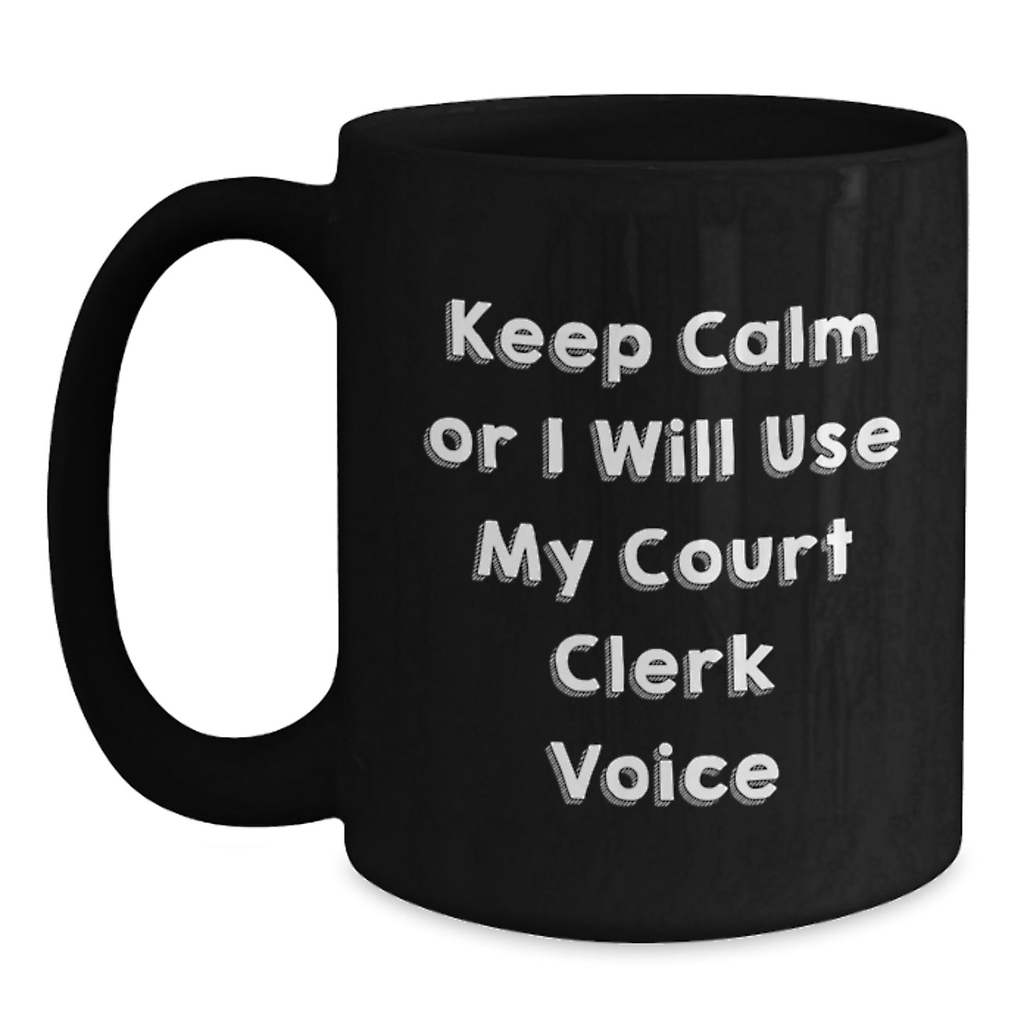 Funny Court Clerk Gifts from Friends for Birthday, 'Keep Calm' Black Coffee Mug, 11oz or 15oz, Microwave & Dishwasher Safe - Main