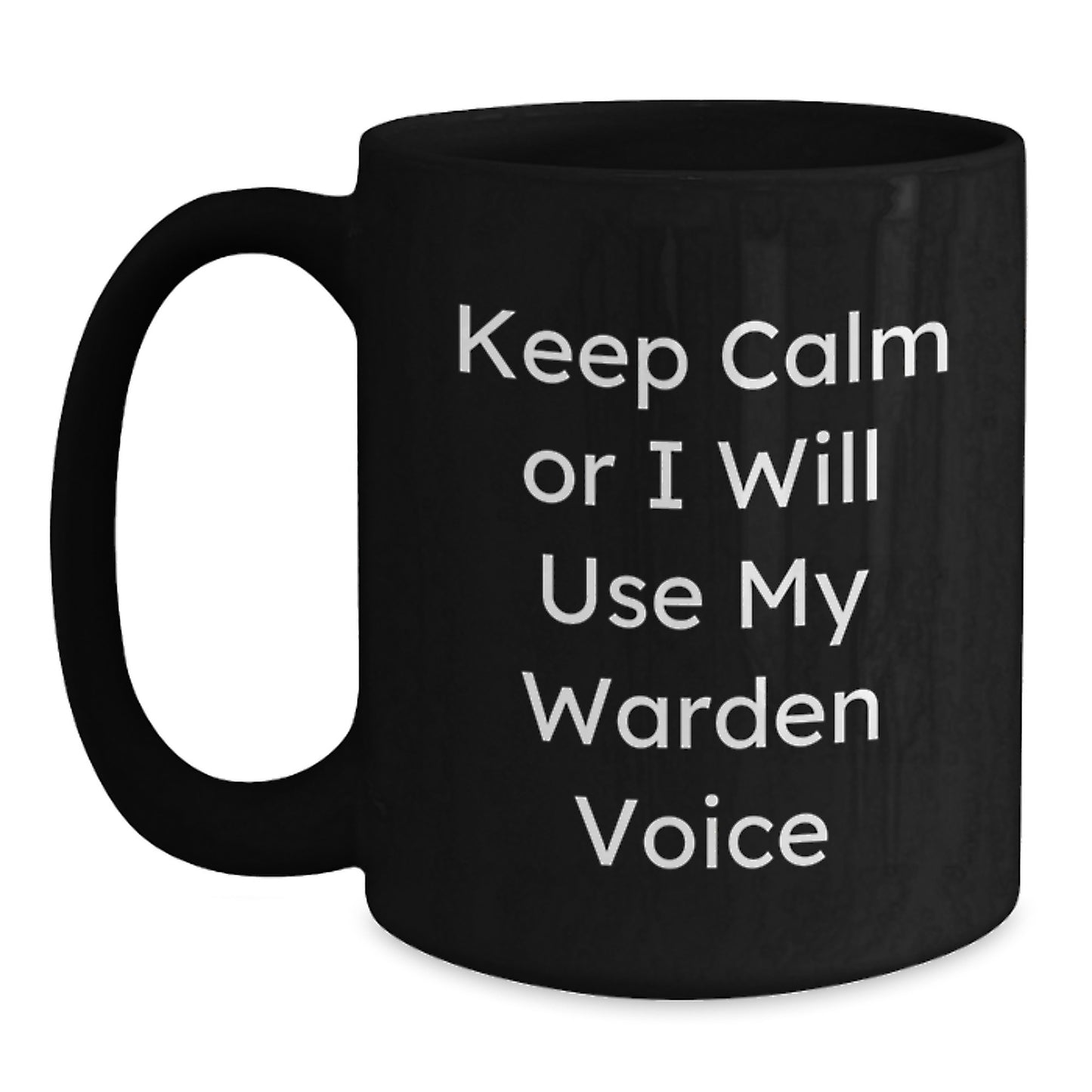 Warden Gifts for Graduation, Funny Black Coffee Mug, Keep Calm Or I Will Use My Warden Voice, Gifts from Men to Warden, Unique Graduation Gifts - Main
