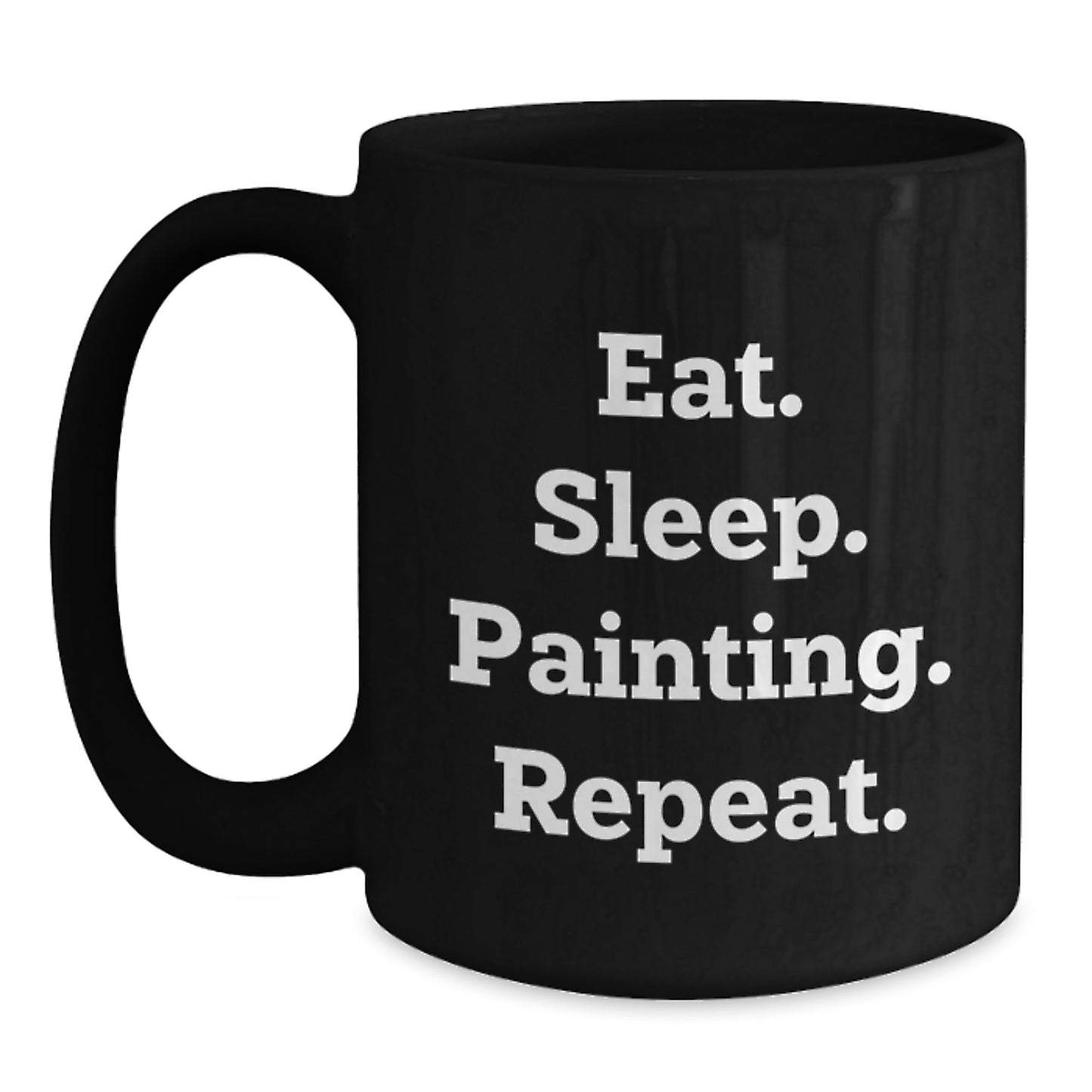 Funny Painting Gifts for Painting Enthusiasts, Black Coffee Mug for Graduation, Eat. Sleep. Painting. Repeat. - Gifts from Friends - Main