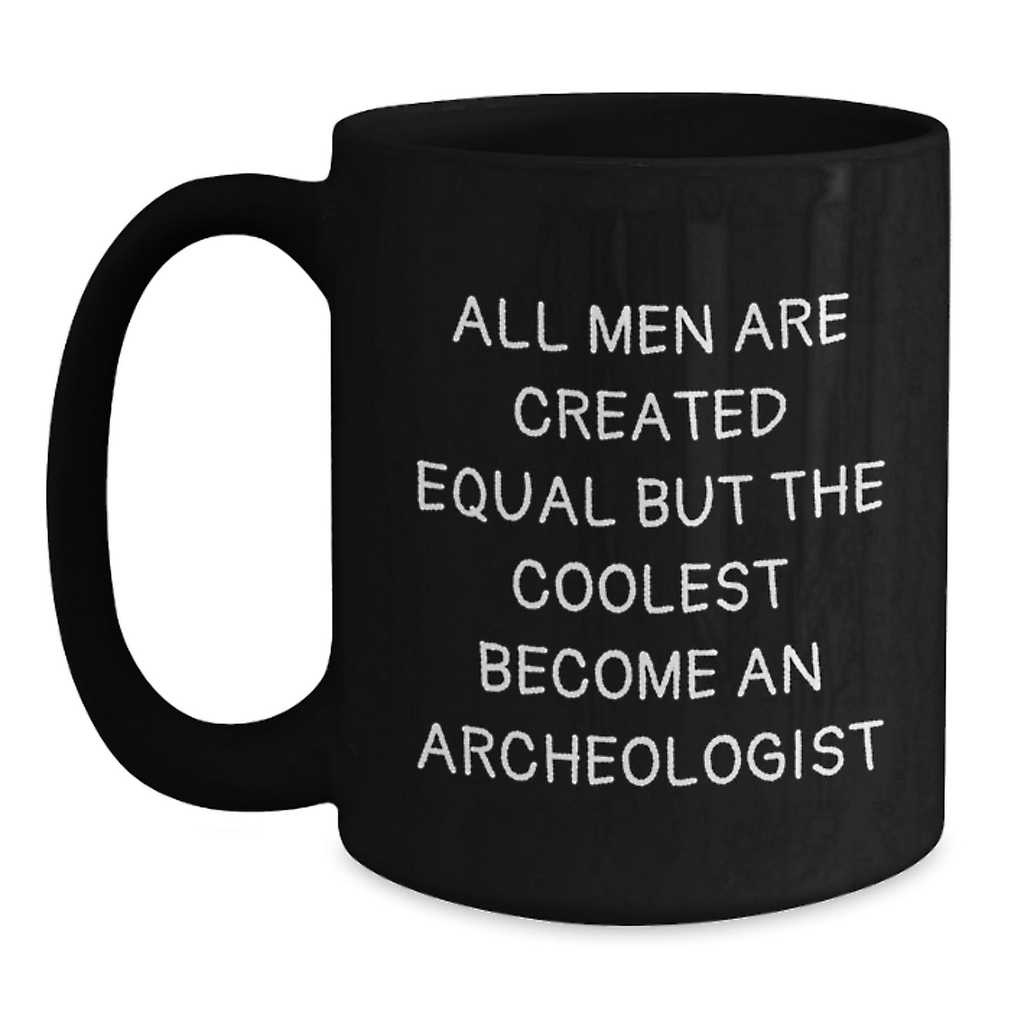 Funny Archeologist Gifts for Him, Black Coffee Mug with Inspirational Quote, Ideal Gift for Graduation from Friends and Family - Main