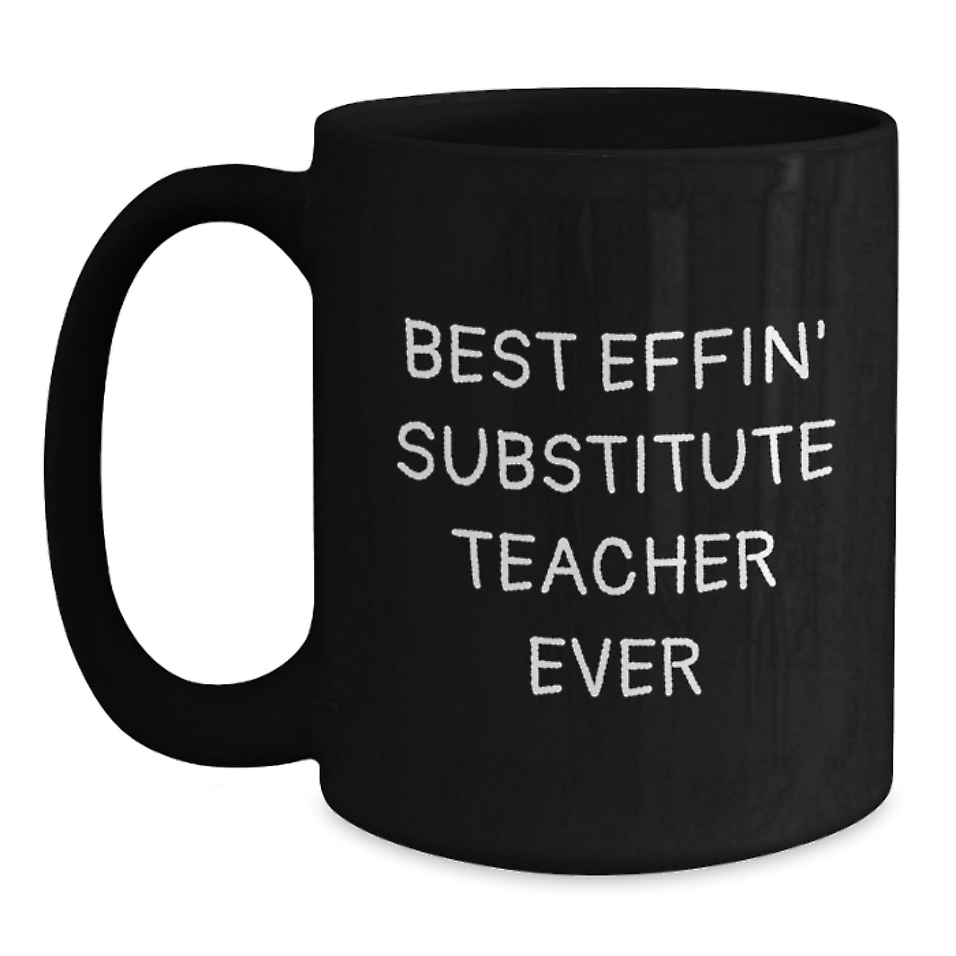 Funny Gifts from Friends, Best Effin' Substitute Teacher Ever, Unique Graduation Gifts for Men, Black Ceramic Coffee Mug - Main