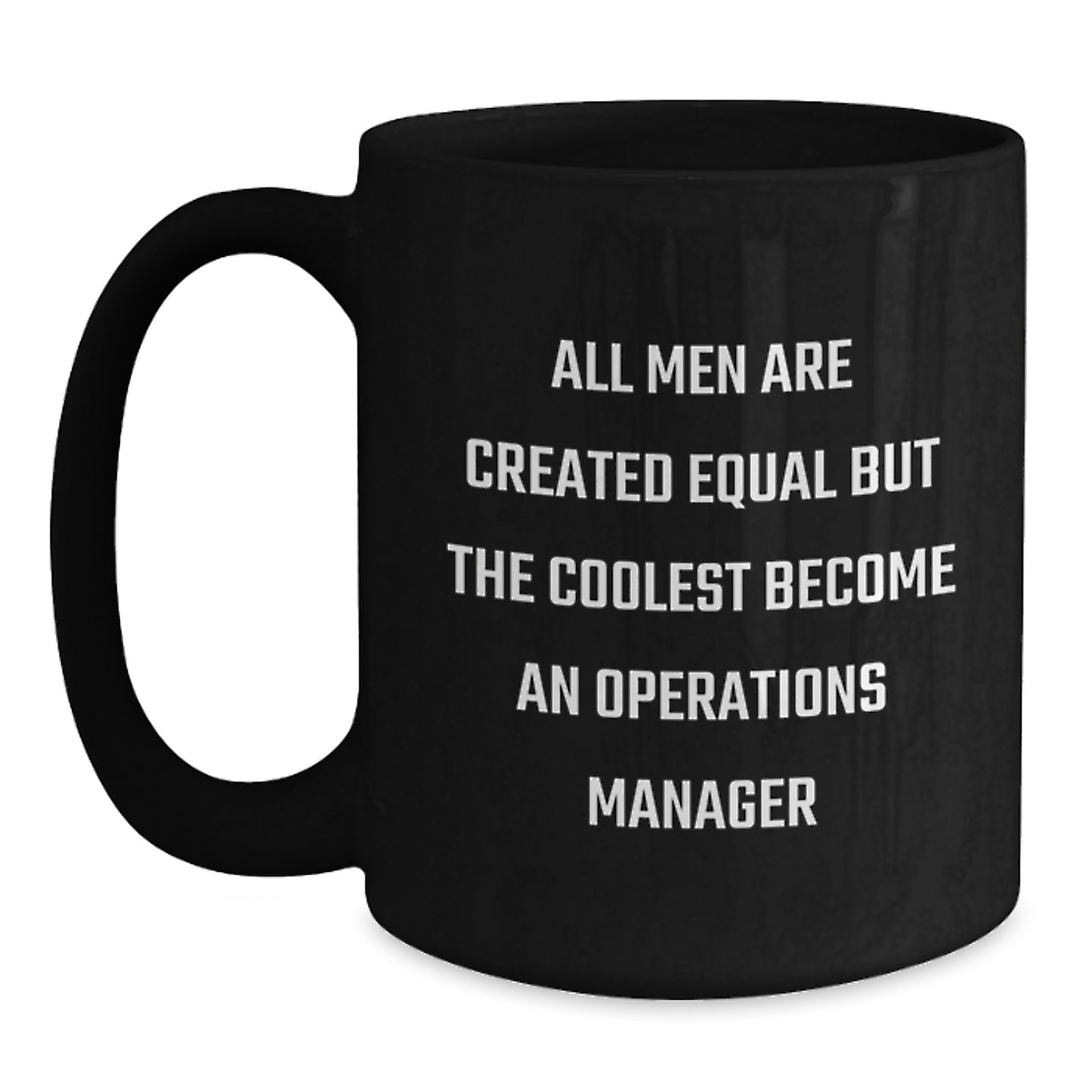 Funny Operations Manager Gifts for Men - 'All Men Are Created Equal But The Coolest Become An Operations Manager' Black Coffee Mug, Unique Graduation Gifts from Coworkers to Family - Main
