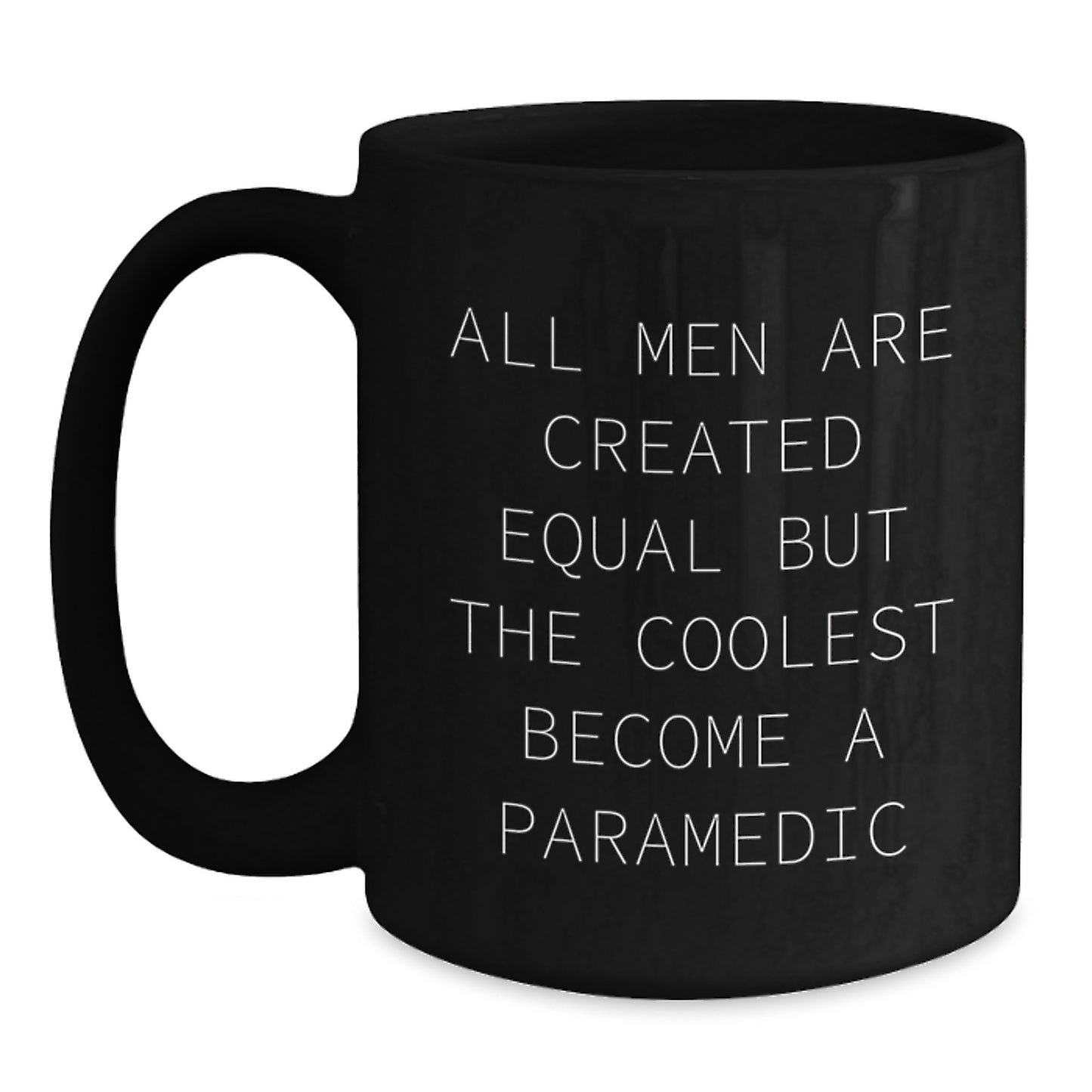 Funny Rescue Worker Gift for Graduation, Black Coffee Mug, 'All Men Are Created Equal...' - Main