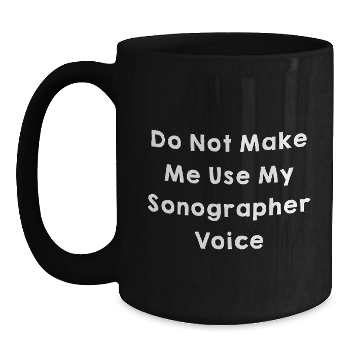 Funny Gifts from Men to Sonographer on Mother's Day - Black Coffee Mug - Sonographer Voice Mug - Main