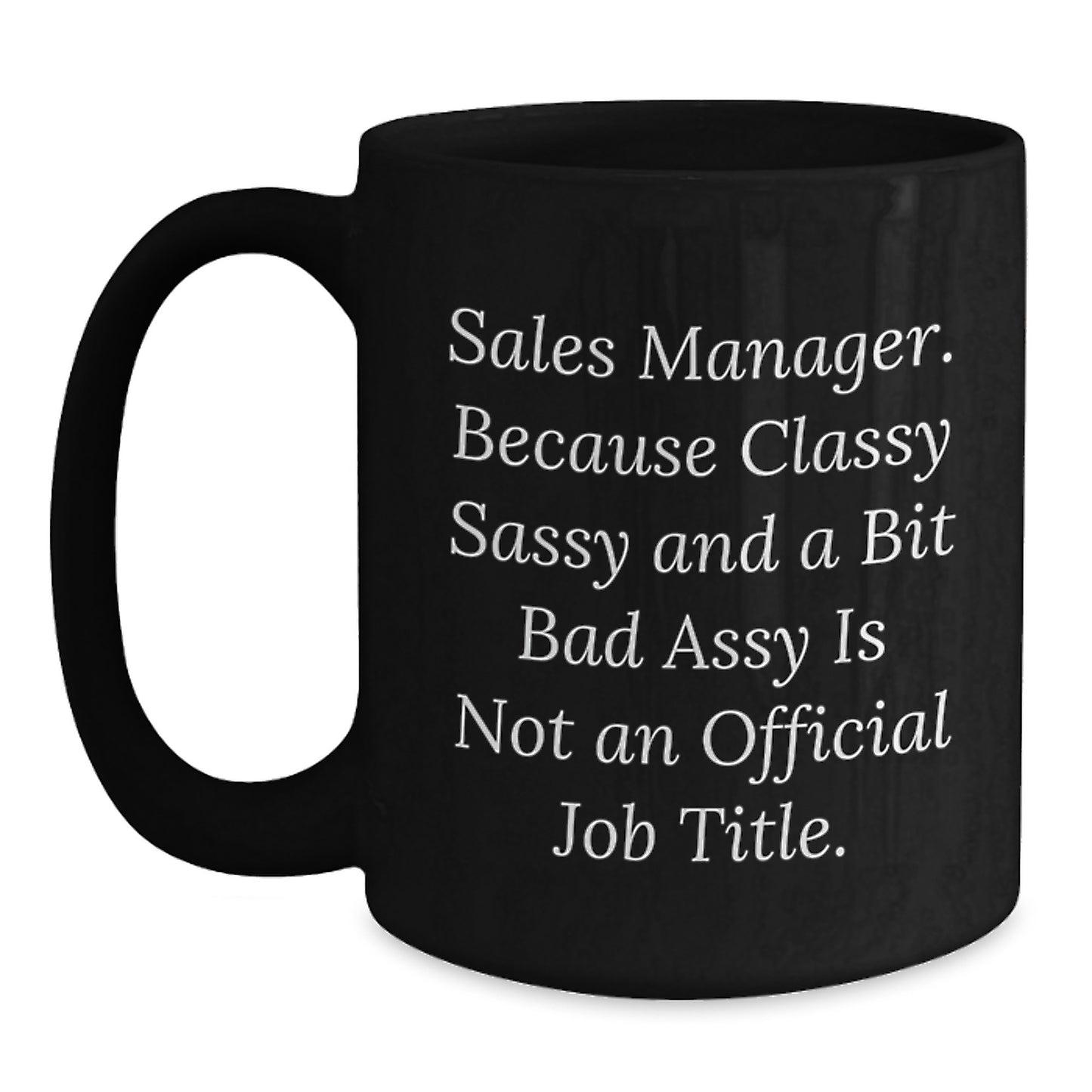 Funny Sales Manager Gift, Sassy Mug for Mom, Black Coffee Cup with Inspirational Quote - Gifts from Family - Main