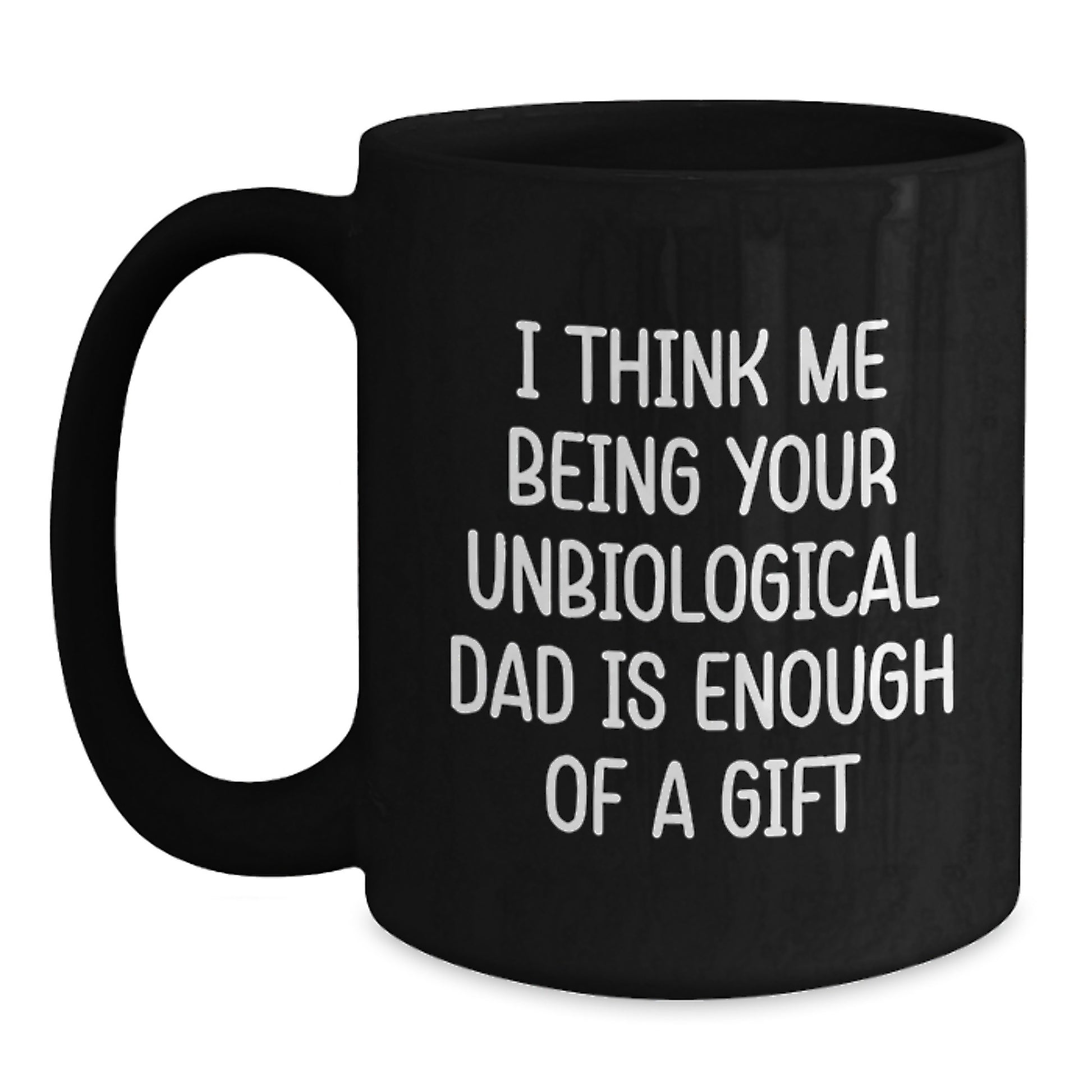 Funny Unbiological Dad Gifts for Him, Inspirational Dad Quotes Black Coffee Mug, Gifts from Men to Unbiological Dad on Graduation Day - Main