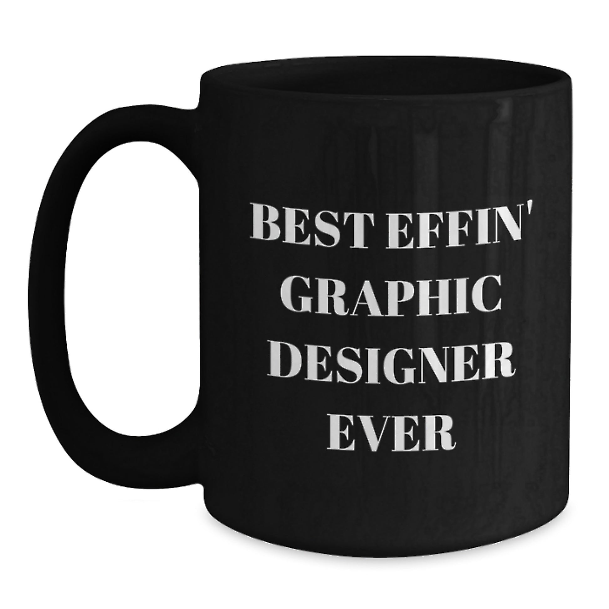 Funny Graphic Designer Gifts for Men, Unique Black Coffee Mugs from Friends to Best Effin' Graphic Designer Ever - Main