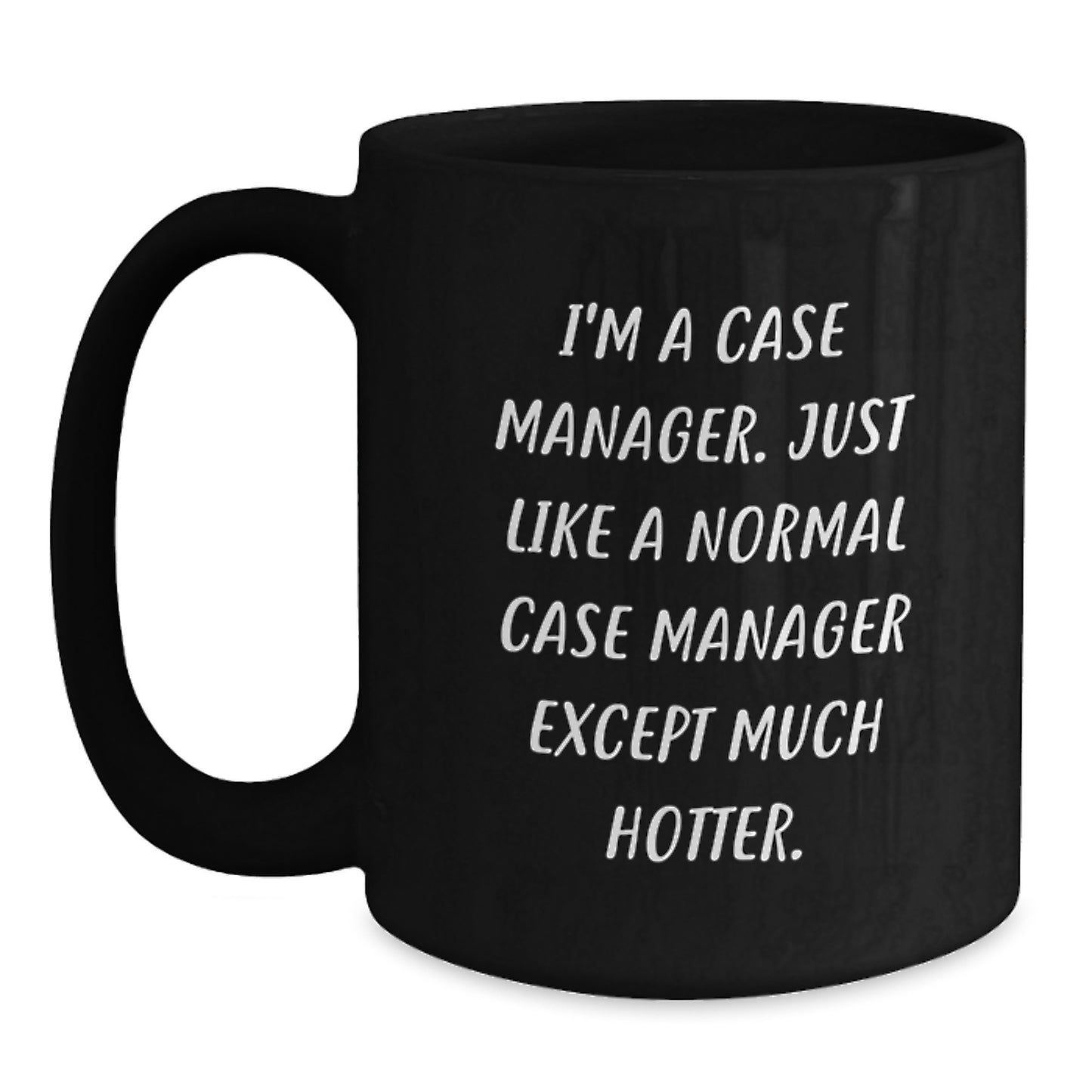 Funny Case Manager Gifts from Friends for Case Manager, Unique Black Coffee Mug I'm A Case Manager Just Like A Normal Case Manager Except Much Hotter, Christmas - Main