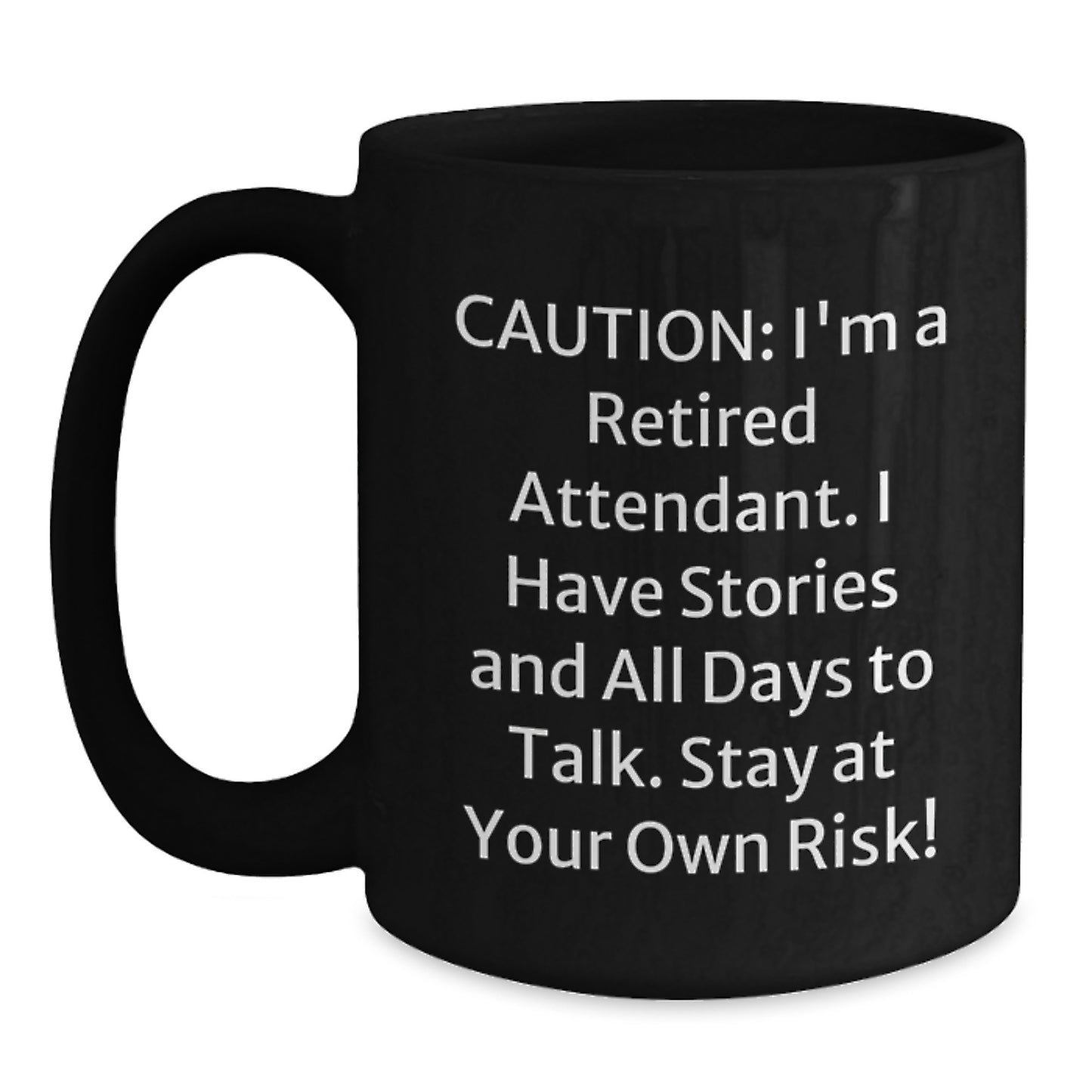 Funny Attendant Gifts from Friends - Caution: I'm A Retired Attendant Black Coffee Mug for Birthday, Humorous Mugs for Men, Women, Coworkers, Family - Main