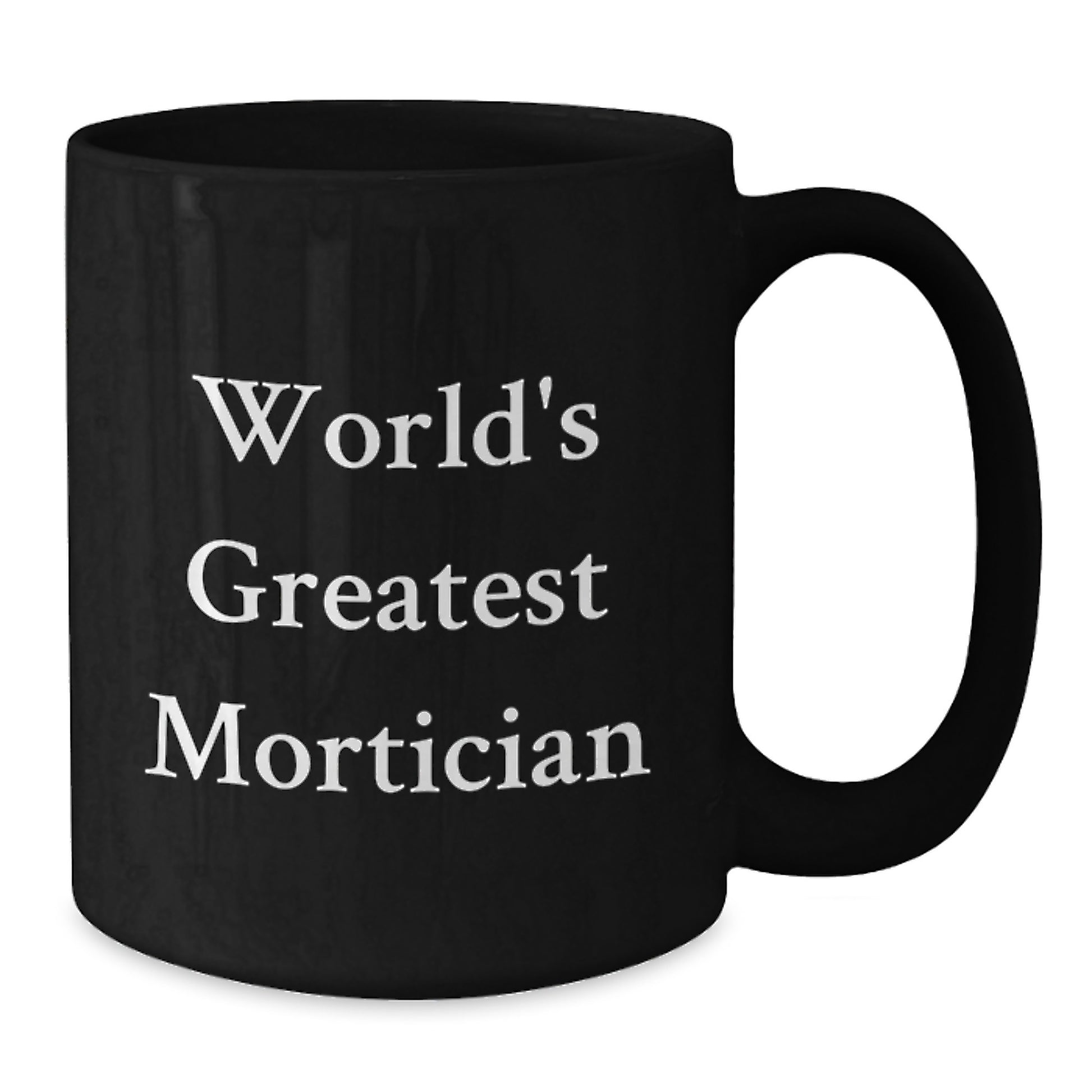 Funny Mortician Gifts for Men from Friends - World's Greatest Mortician Black Coffee Mug, Unique Christmas Unique Gifts - Additional
