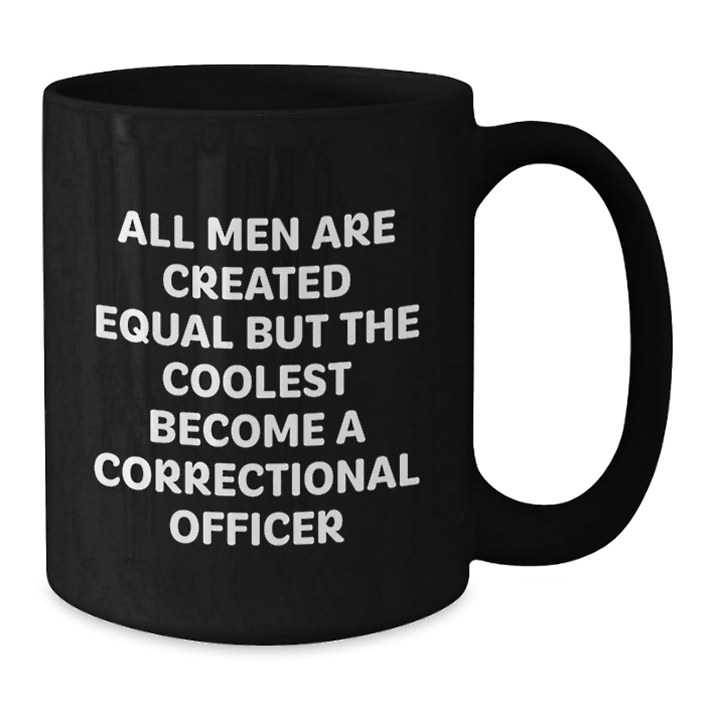 Funny Correctional Officer Gifts for Men from Friends - Black Coffee Mug with All Men Are Created Equal Quote - Additional