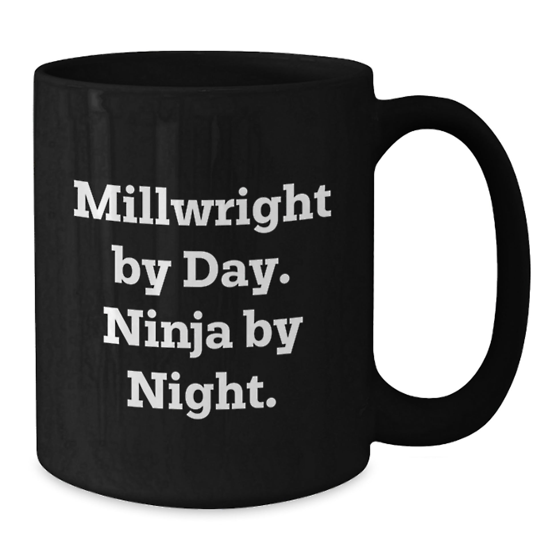 Funny Millwright Gifts from Men to Millwright Friends and Coworkers - Black Coffee Mug - Millwright By Day Ninja By Night - Additional