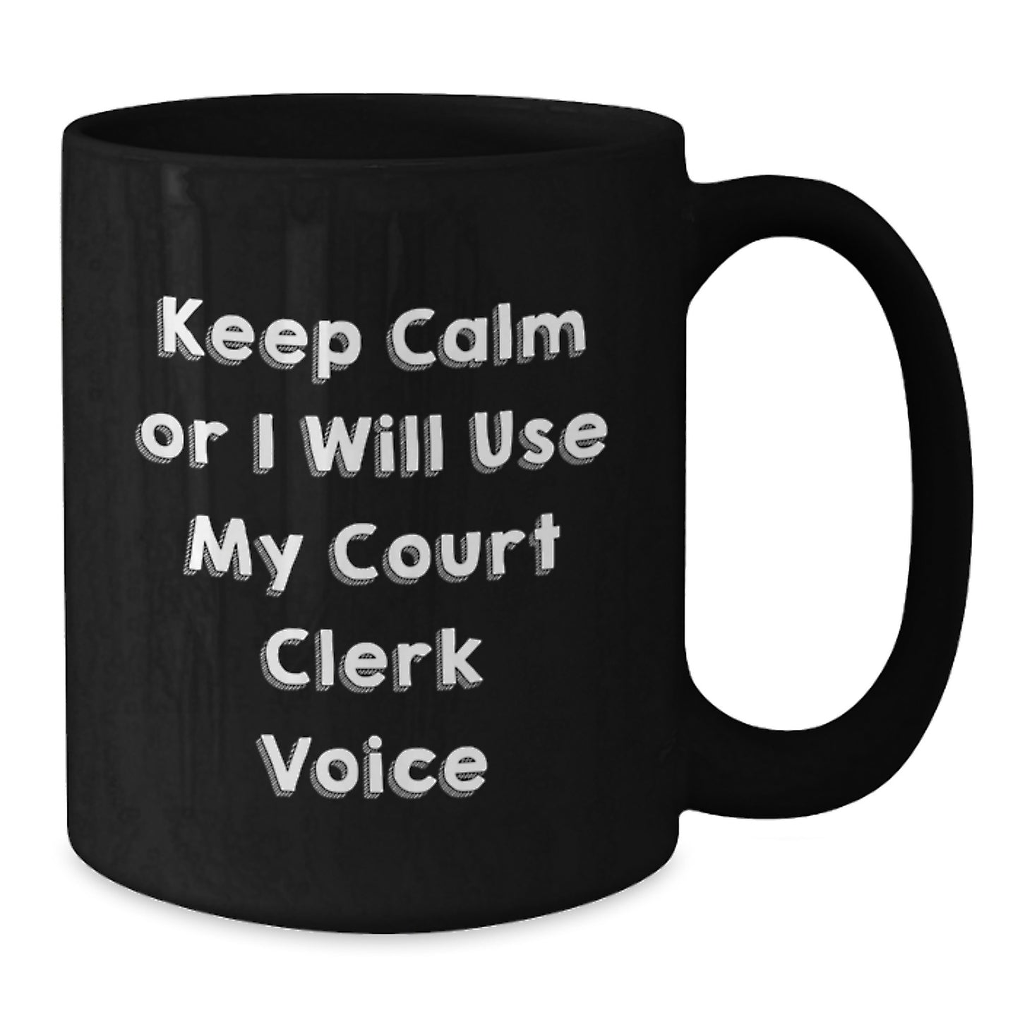 Funny Court Clerk Gifts from Friends for Birthday, 'Keep Calm' Black Coffee Mug, 11oz or 15oz, Microwave & Dishwasher Safe - Additional