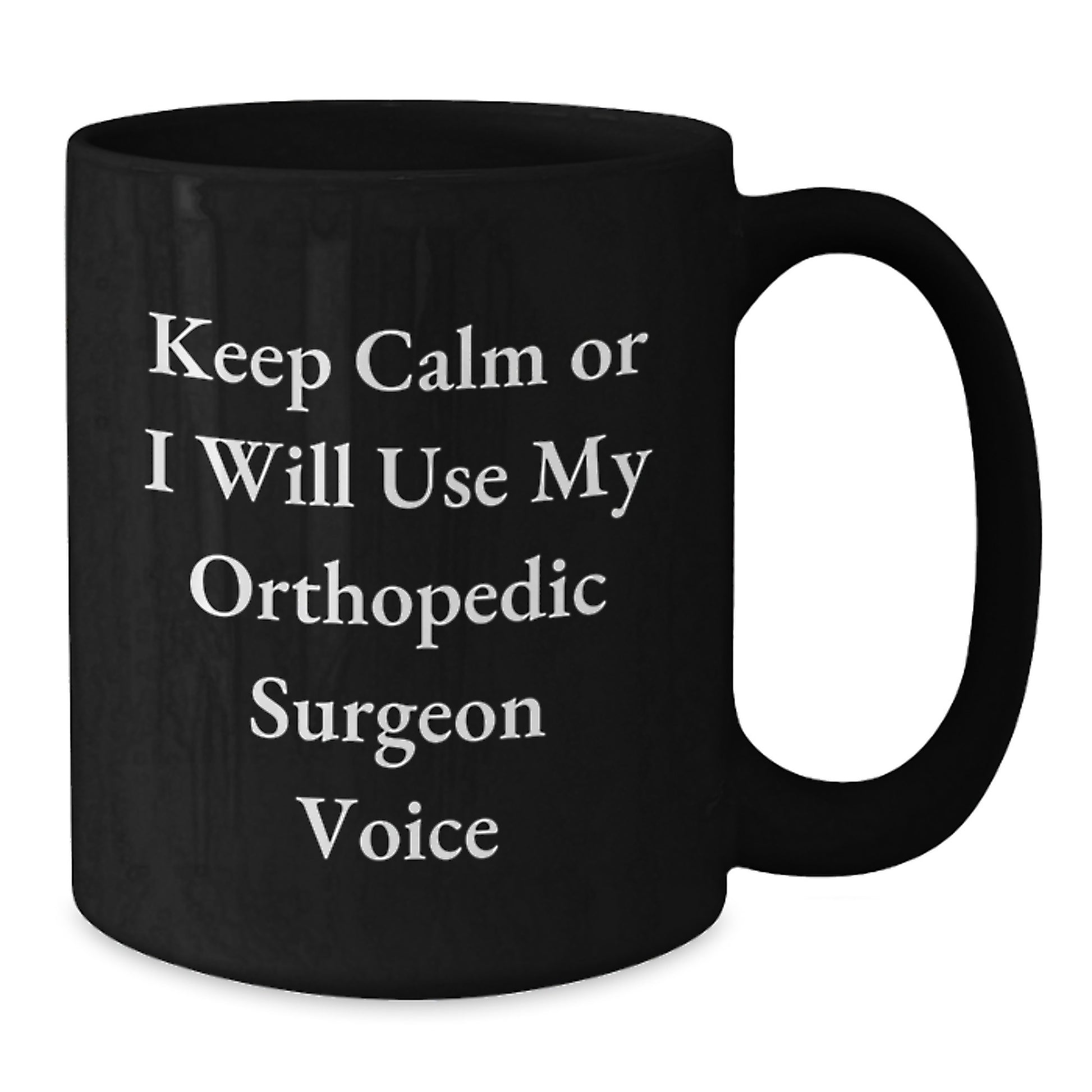 Funny Orthopedic Surgeon Gifts for Him Her Friends Coworkers Family Christmas Unique Mugs Keep 'Or I Will Use My Orthopedic Surgeon Voice' - Additional