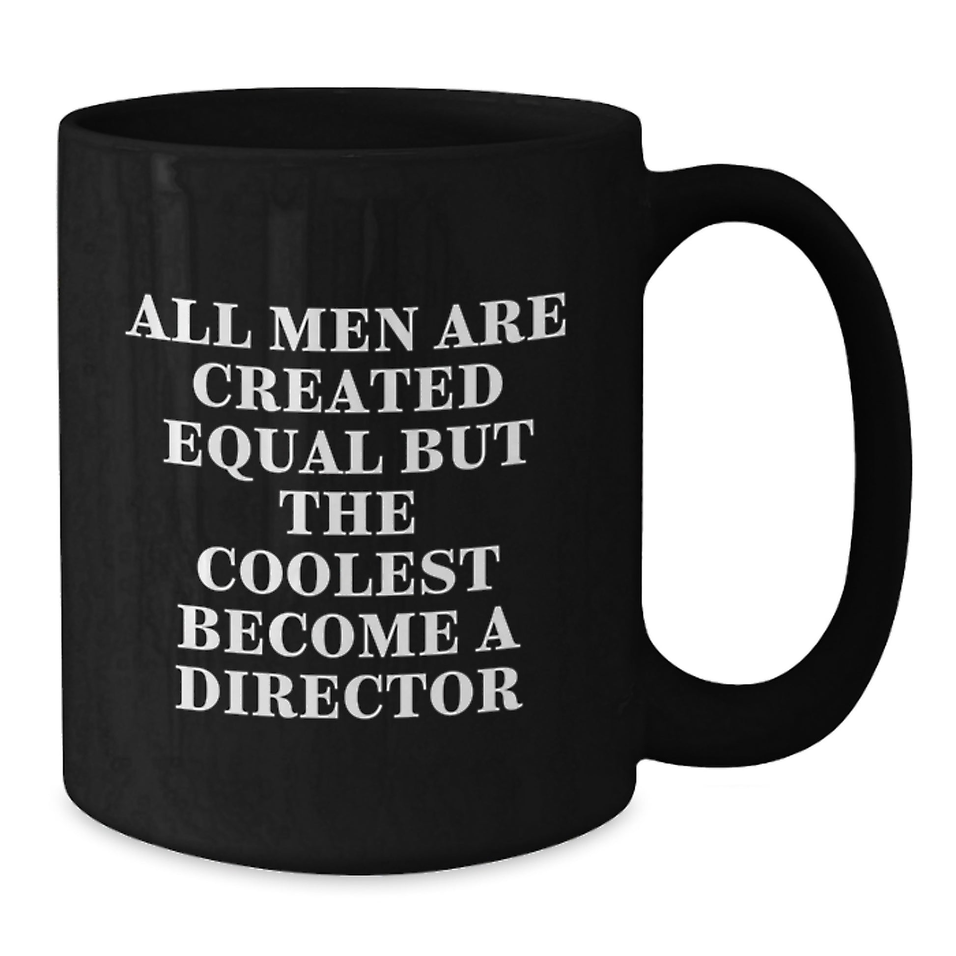 Funny Director Gifts for Graduation - Black Coffee Mug - 'All Men Are Created Equal But The Coolest Become A Director' - Gifts from Friends to Director - Additional