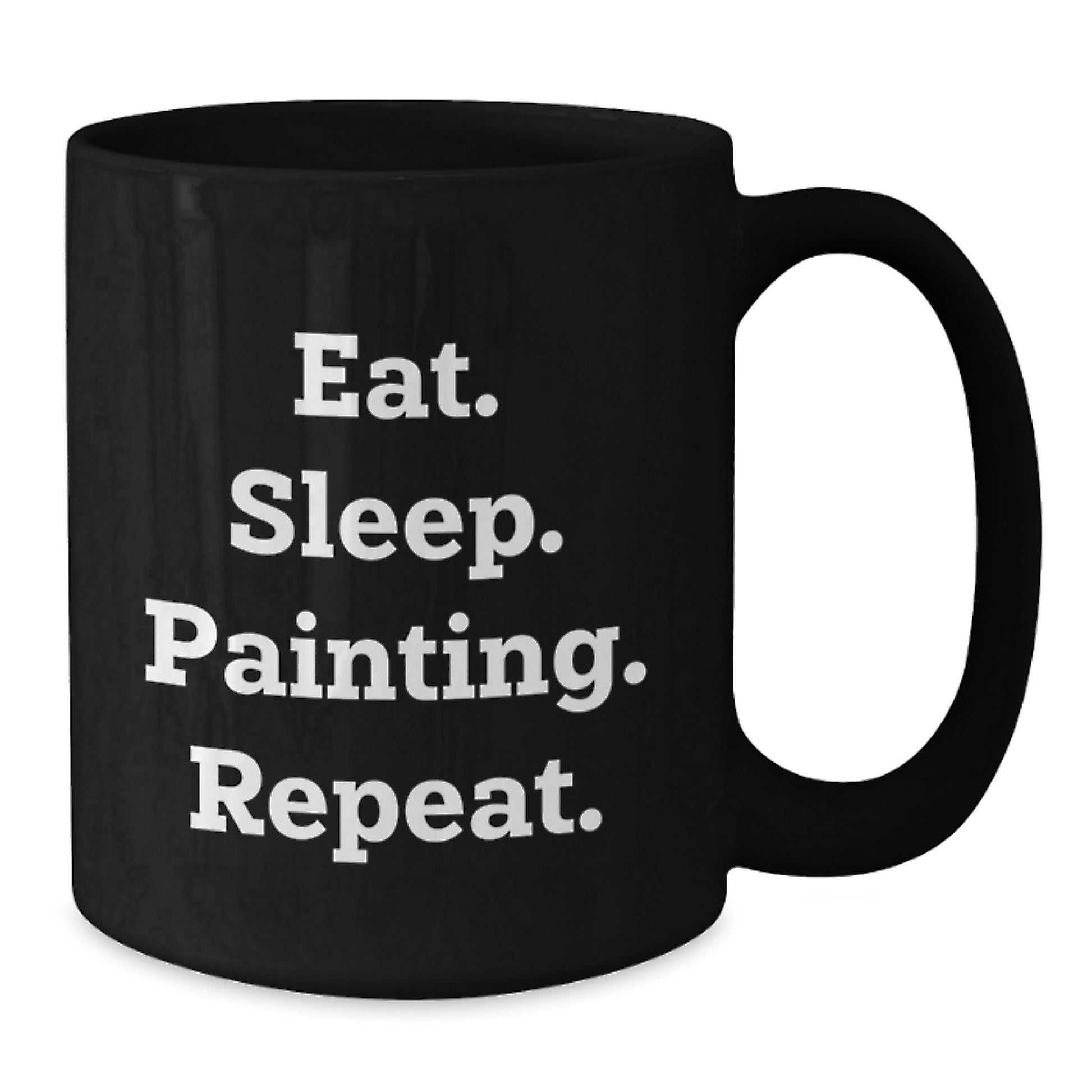 Funny Painting Gifts for Painting Enthusiasts, Black Coffee Mug for Graduation, Eat. Sleep. Painting. Repeat. - Gifts from Friends - Additional