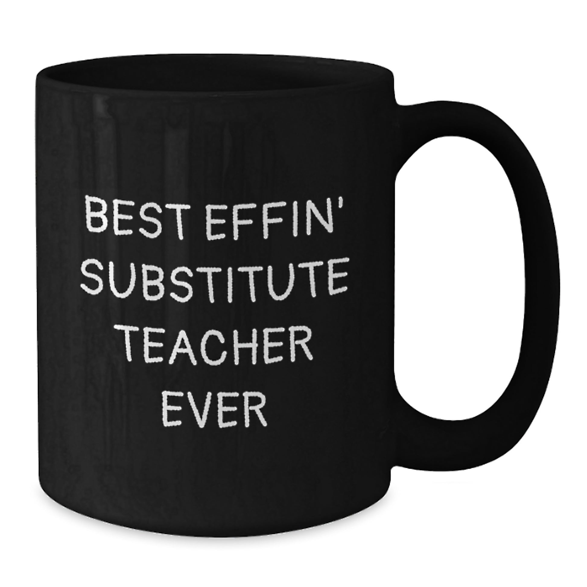 Funny Gifts from Friends, Best Effin' Substitute Teacher Ever, Unique Graduation Gifts for Men, Black Ceramic Coffee Mug - Additional