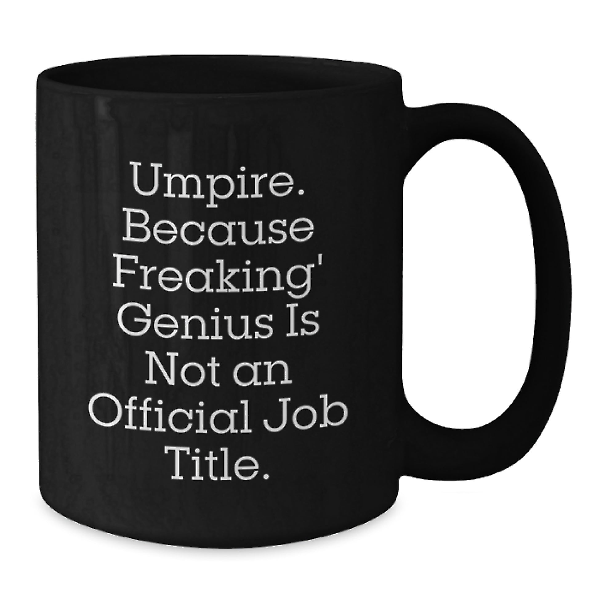 Umpire Humor Gifts from Friends and Family - 'Umpire. Because Freaking' genius Is Not An Official Job Title.' Black Coffee Mug, Birthday Unique Gifts for Umpire, Men, Women, Coworkers - Additional