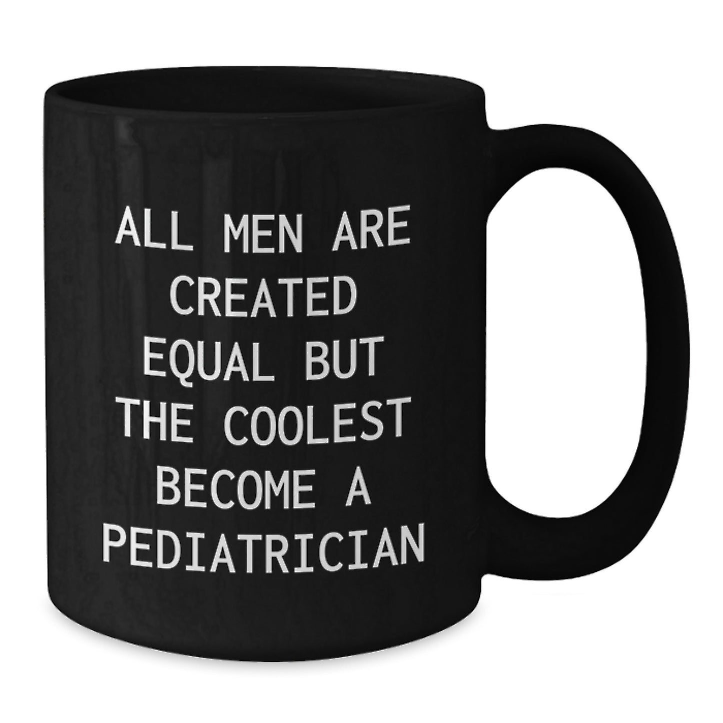 Funny Pediatrician Gifts for Him, 'All Men Are Created Equal But The Coolest Become A Pediatrician' Black Coffee Mug, Unique Graduation Gifts from Men to Friends - Additional