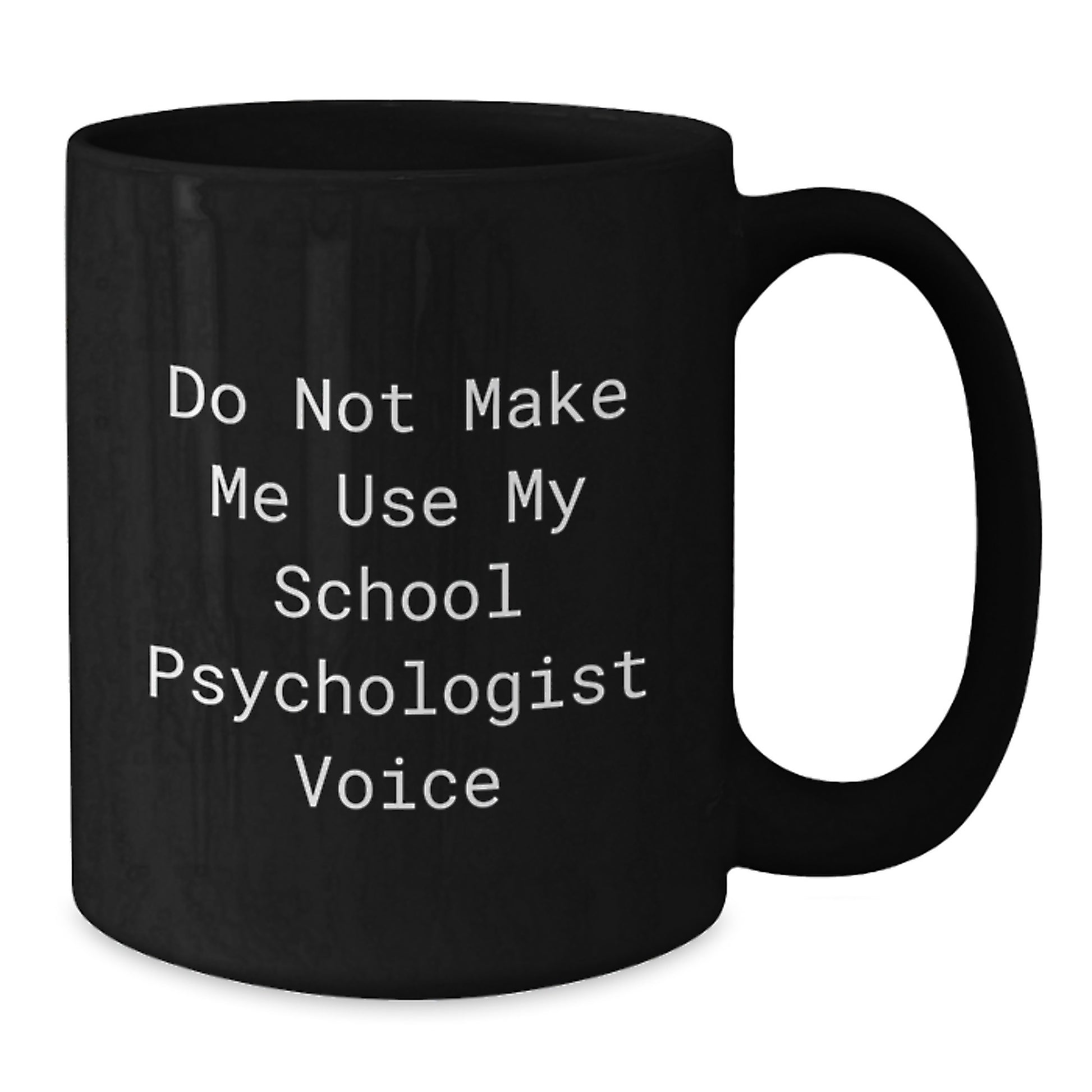 Funny School Psychologist Gifts for School Psychologists, Do Not Make Me Use My School Psychologist Voice, Ceramic Black Coffee Mugs for Graduation - Additional