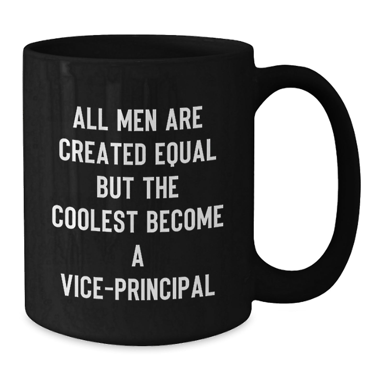 Funny Vice-principal Gifts from Friends for Graduation Unique Gifts - Black Coffee Mug - All Men Are Created Equal But The Coolest Become A Vice-principal - Additional
