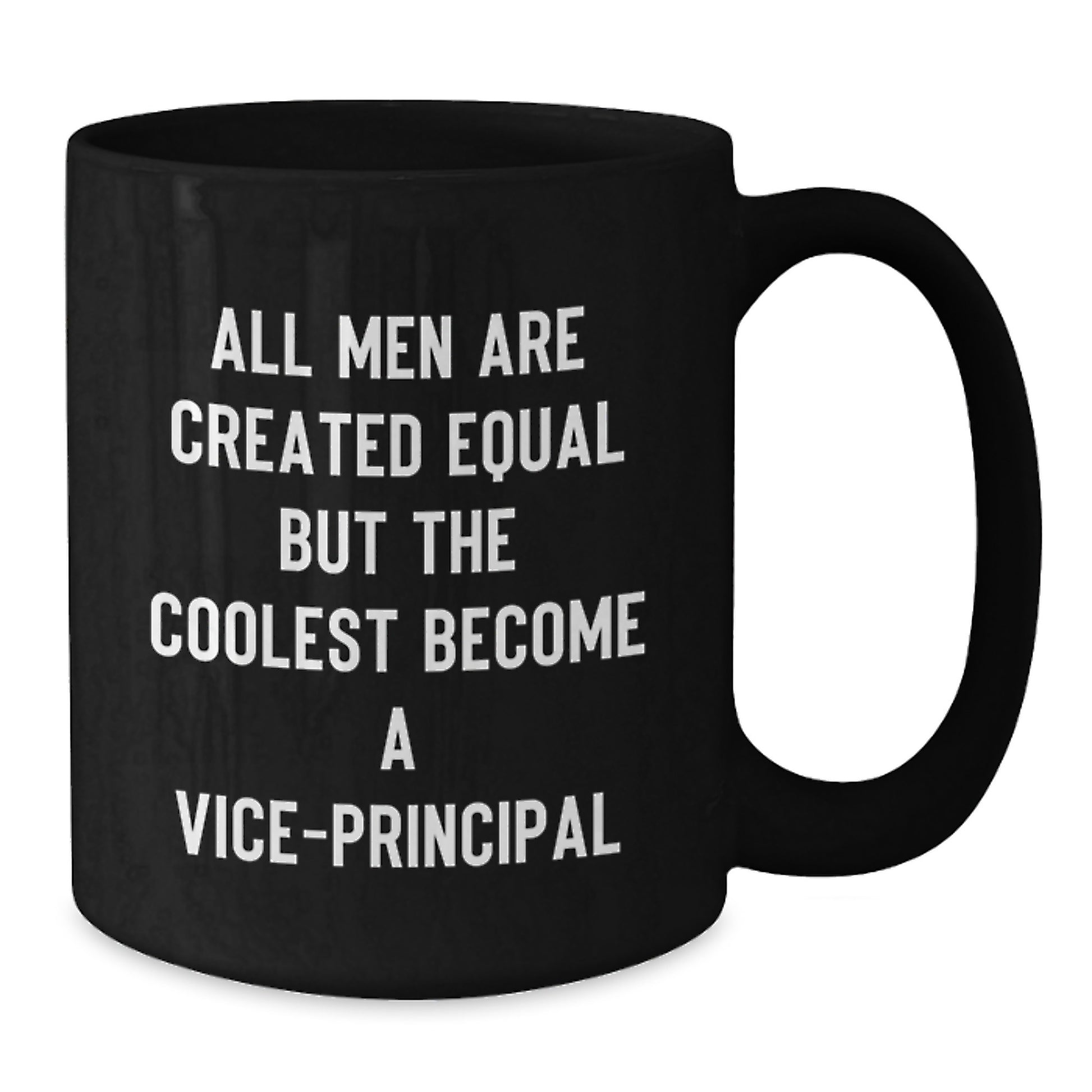 Funny Vice-principal Gifts from Friends for Graduation Unique Gifts - Black Coffee Mug - All Men Are Created Equal But The Coolest Become A Vice-principal - Additional