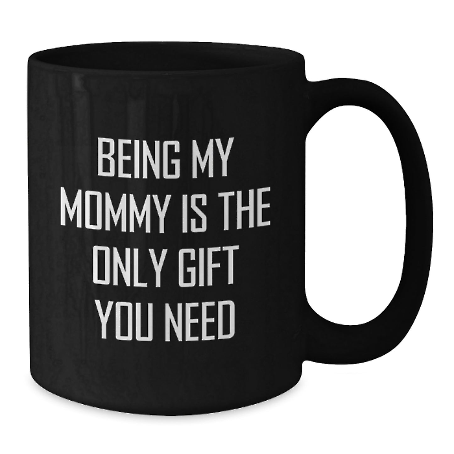 Funny Mommy Gifts from Men, Women, Friends, Coworkers, Family - Being My Mommy Is The Only Gift You Need Graduation Unique - Additional