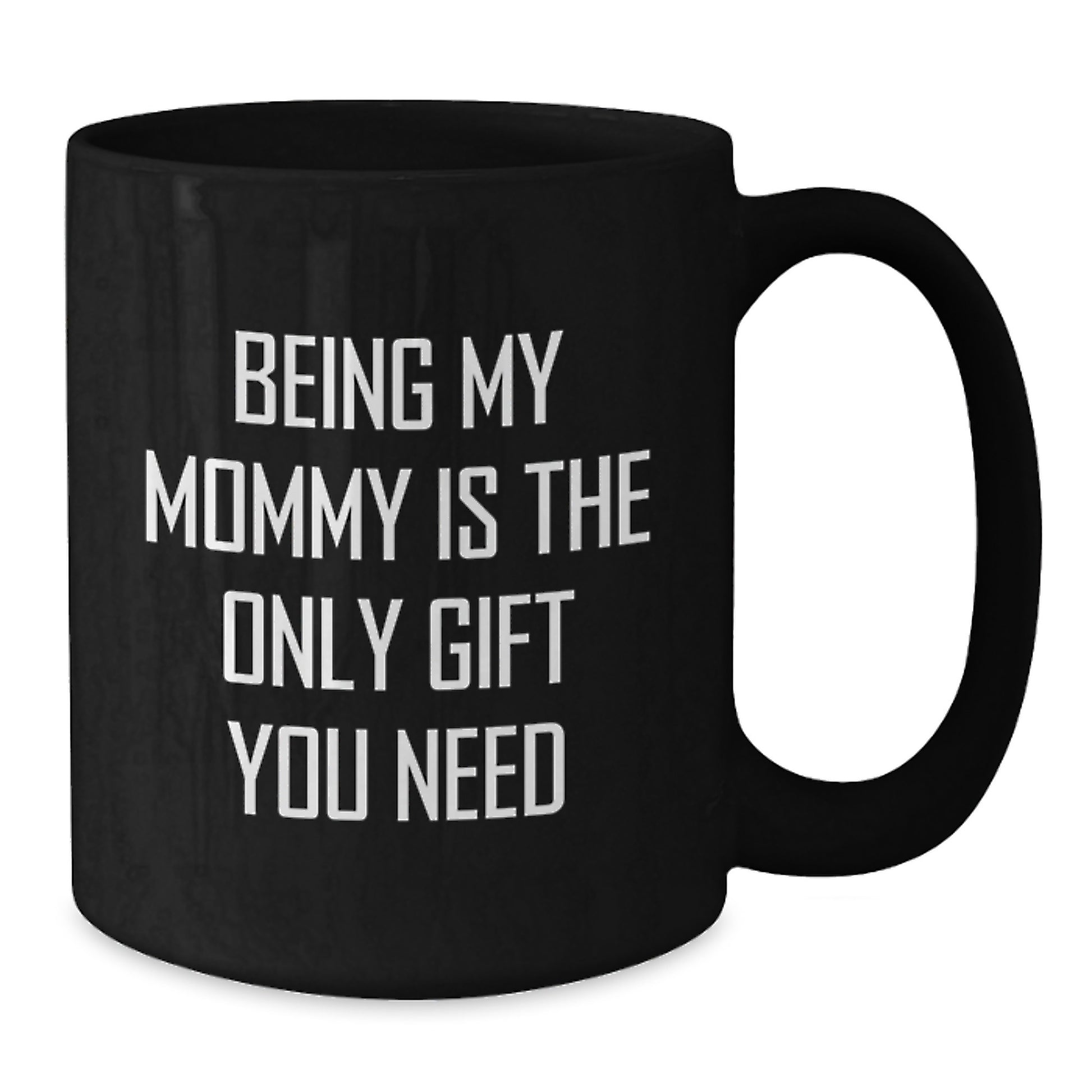 Funny Mommy Gifts from Men, Women, Friends, Coworkers, Family - Being My Mommy Is The Only Gift You Need Graduation Unique - Additional