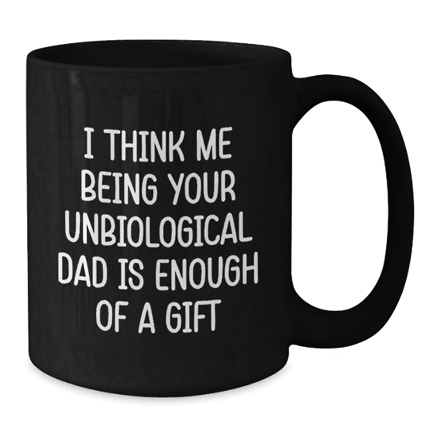 Funny Unbiological Dad Gifts for Him, Inspirational Dad Quotes Black Coffee Mug, Gifts from Men to Unbiological Dad on Graduation Day - Additional