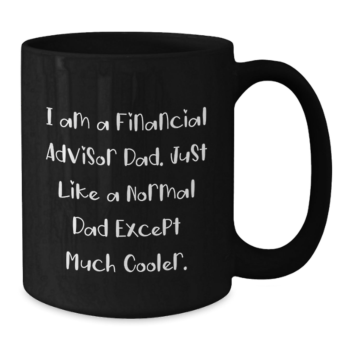 Financial Advisor Gifts from Dad, Funny Quote Black Coffee Mug, Birthday Unique Gifts for Financial Advisors, Gifts from Men - Additional