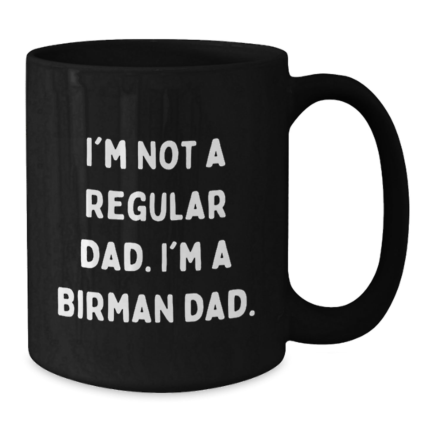 Birman Cat Lover Dad Funny Coffee Mug, Gifts for Dad from Family, Unique Graduation Gifts for Men, Black 11oz or 15oz Ceramic Mug - Additional