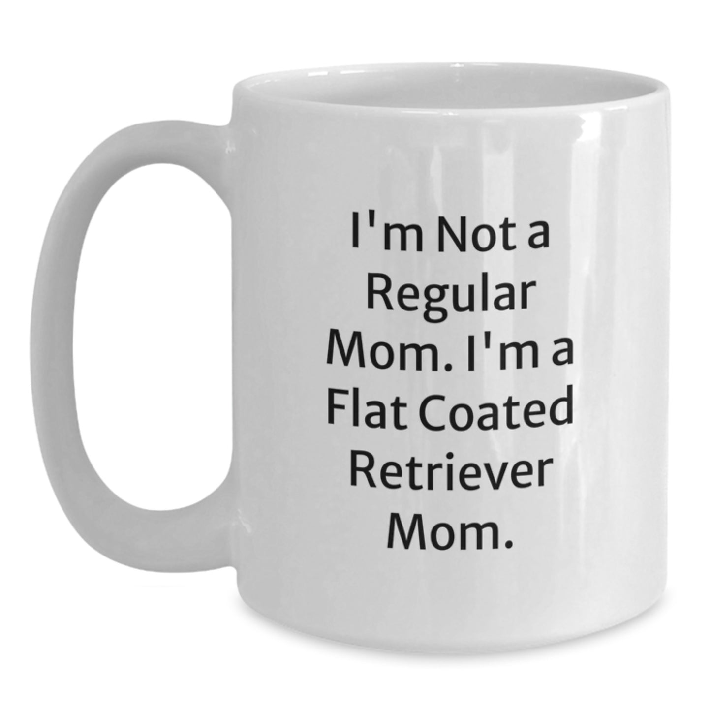 Funny Flat Coated Retriever Dog Gifts for Friends - White Coffee Mug from Mom to Flat Coated Retriever Dog Lover - Graduation Unique Gifts - Main