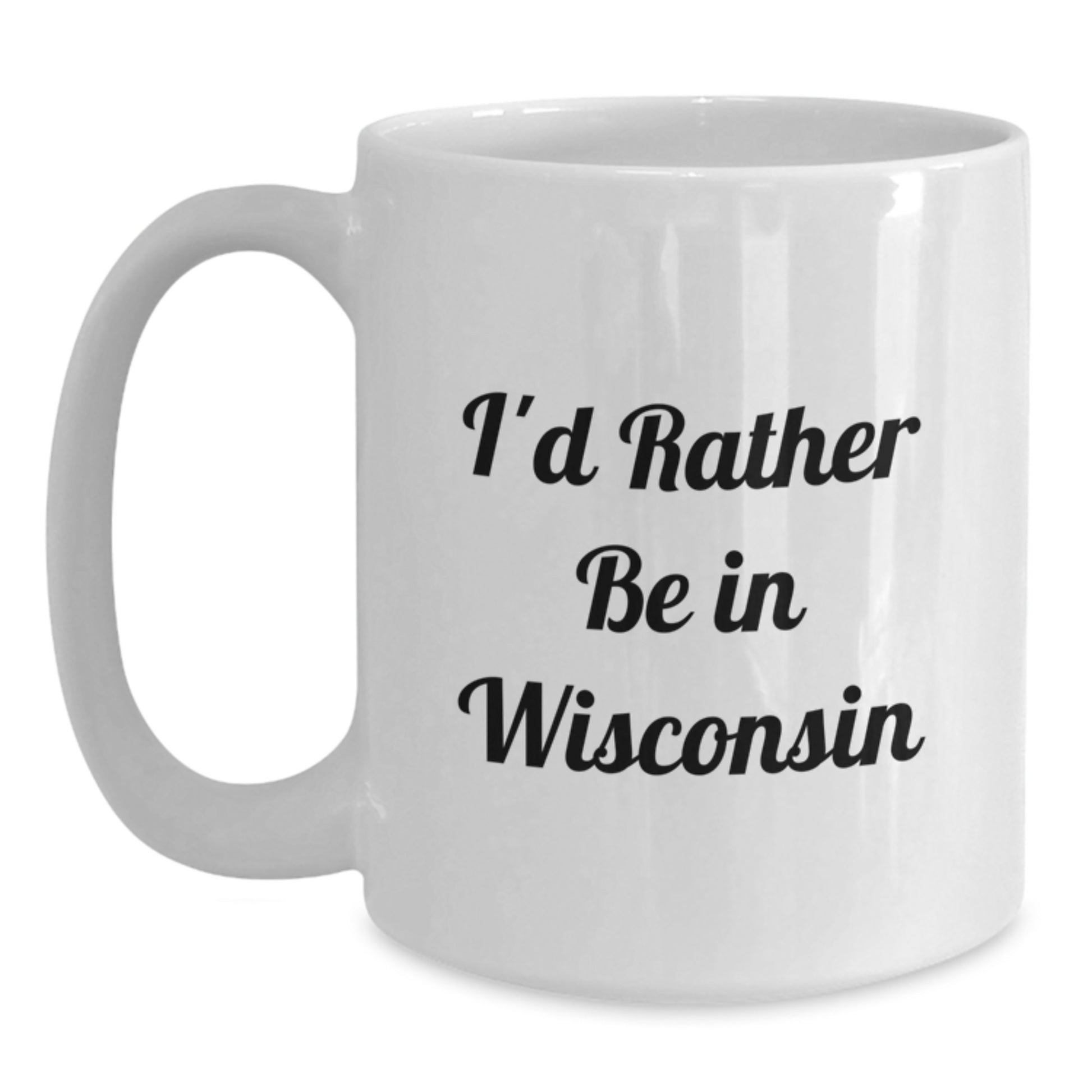 Funny 'I'd Rather Be In Wisconsin' White Coffee Mug Gifts from Men to Friends, Unique Graduation Gifts for Women from Wisconsin - Main