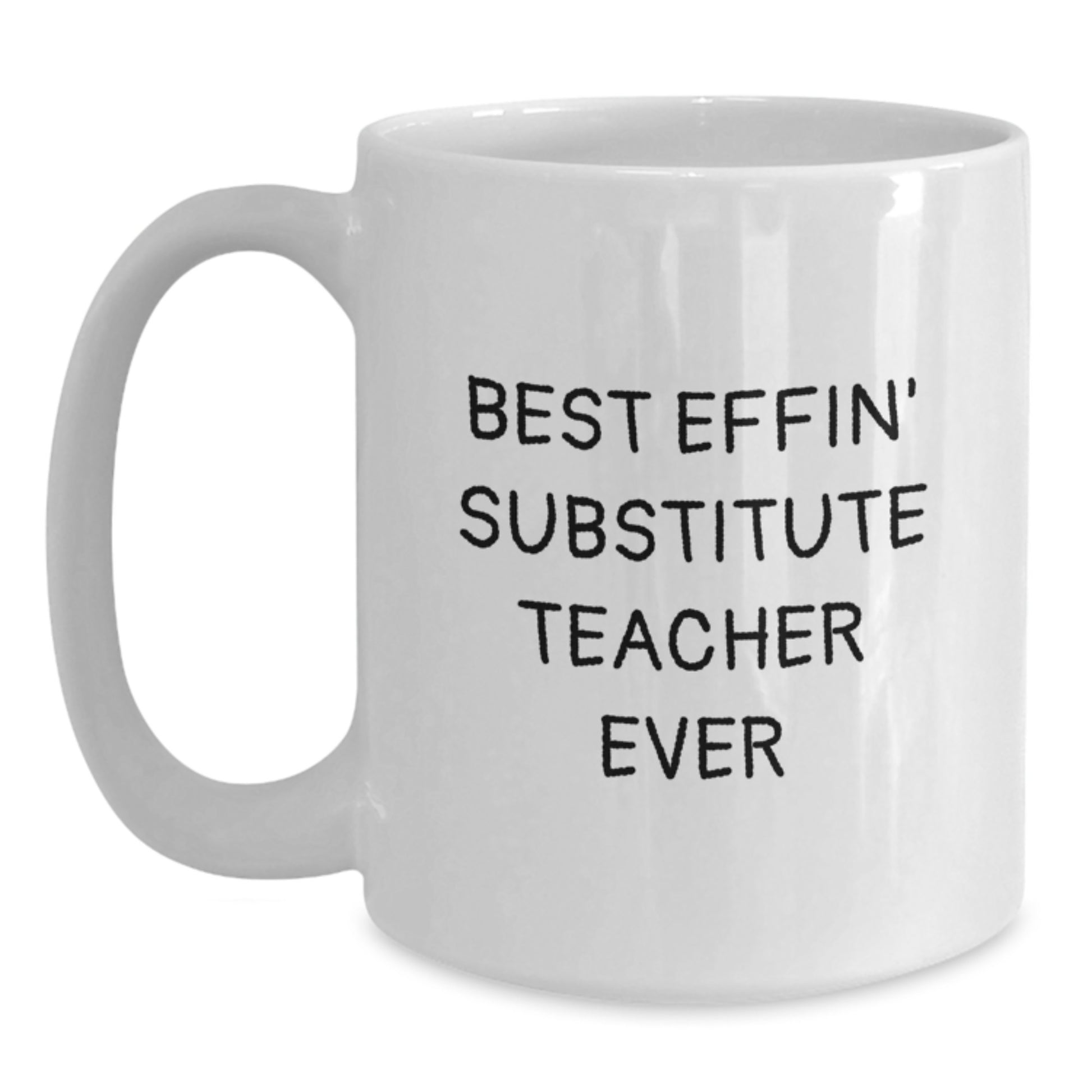 Funny Best Effin' Substitute Teacher Ever White Coffee Mugs for Graduation Unique Gifts from Family Friends to Men Women Coworkers - Main