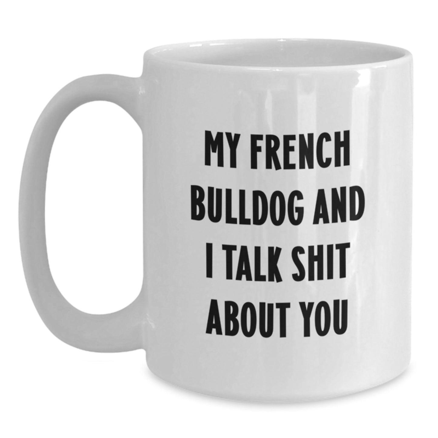 Funny French Bulldog Gifts from Friends for French Bulldog Lovers White Coffee Mug, Perfect Graduation Unique Gift - Main