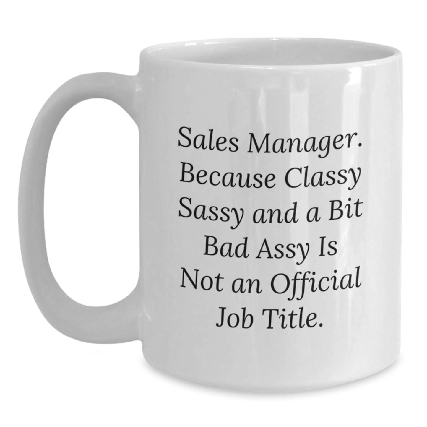 Funny Quotes for Sales Manager Gifts from Men, Gift Ideas for Sales Manager, Unique White Coffee Mug for Sales Manager, Mother's Day Unique Gifts for Sales Manager - Main