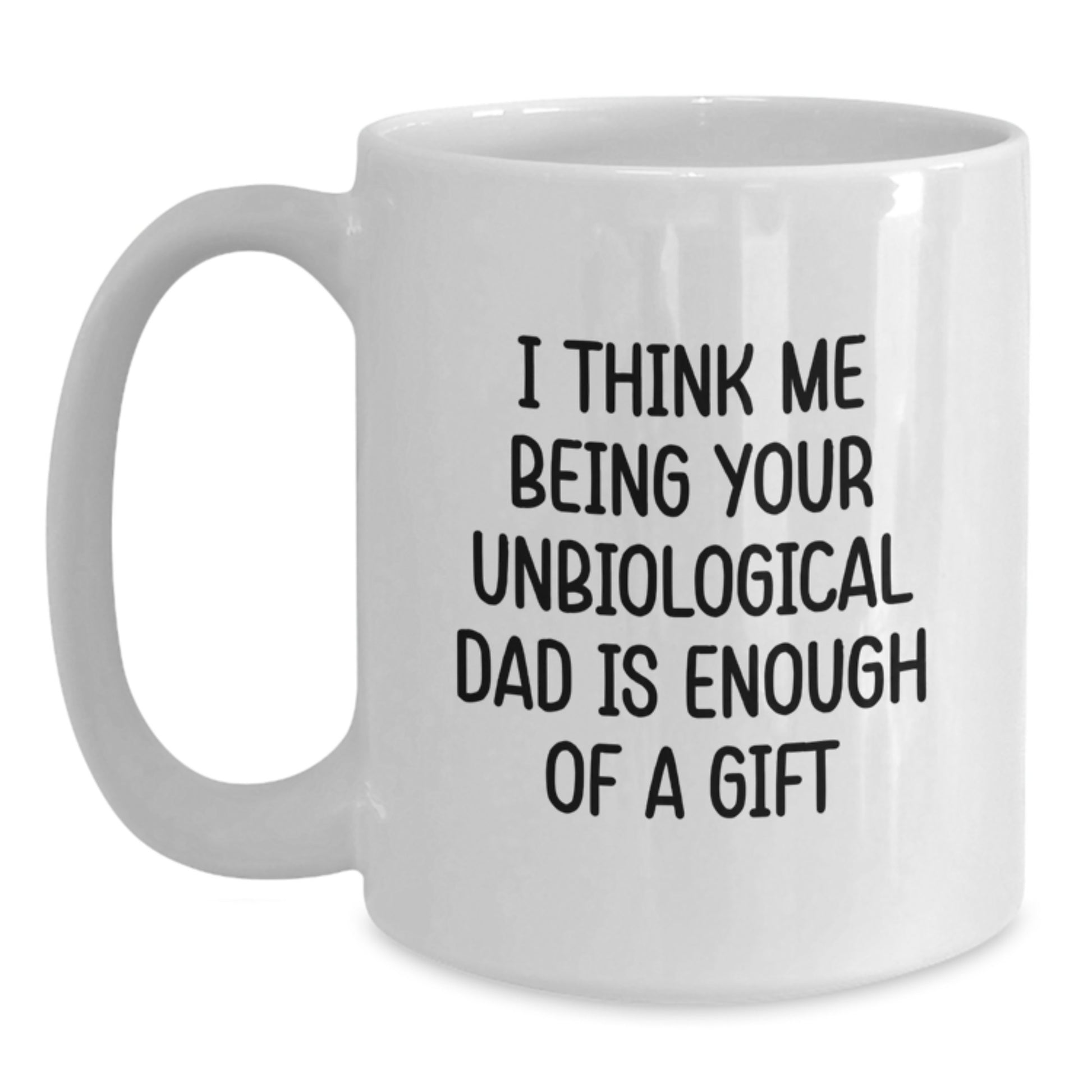Funny Unbiological Dad White Coffee Mug, Gifts from Friends for Graduation Unique - Main