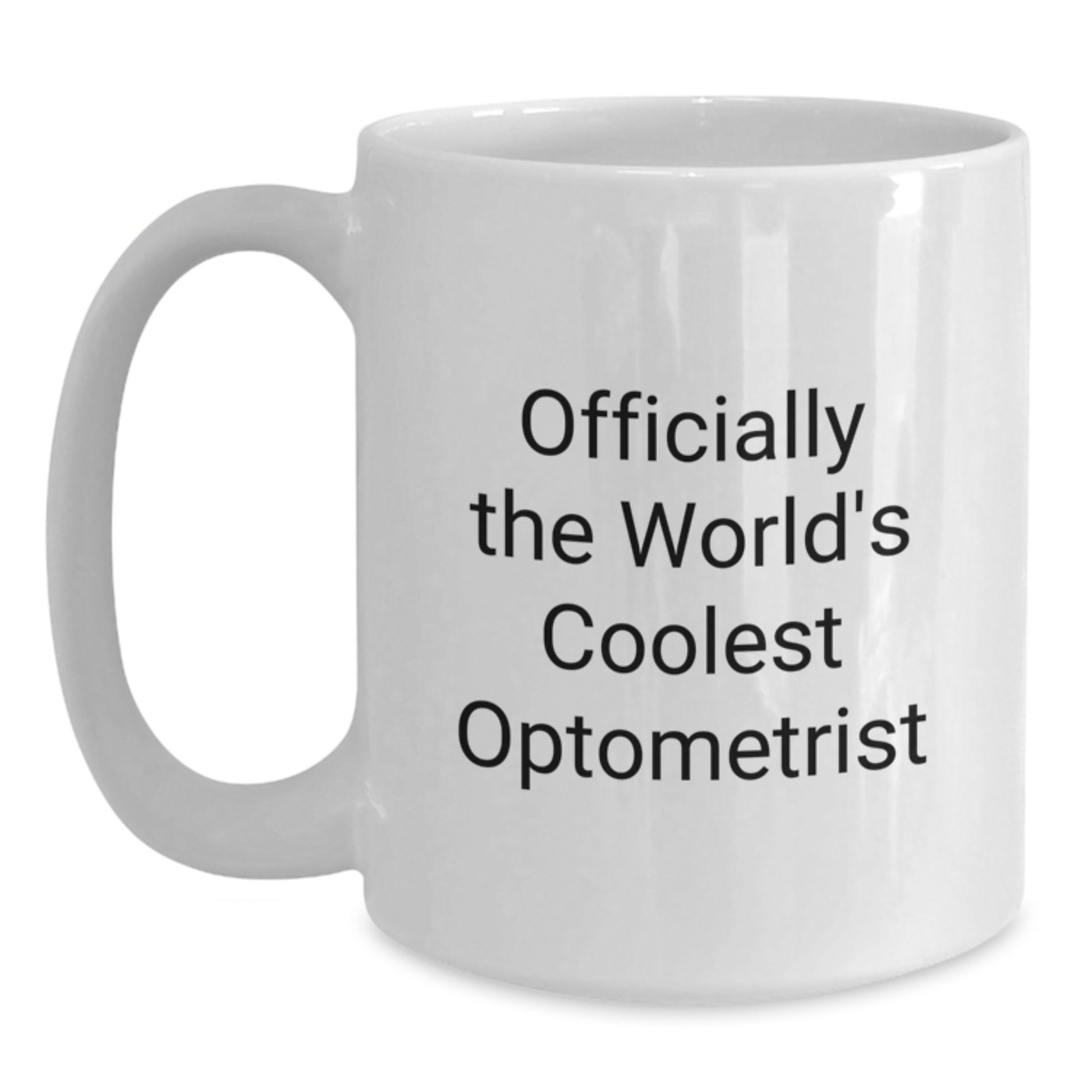 Officially the World's Coolest Optometrist Gifts Unique White Coffee Mugs for Men Women Friends and Family Graduation - Main