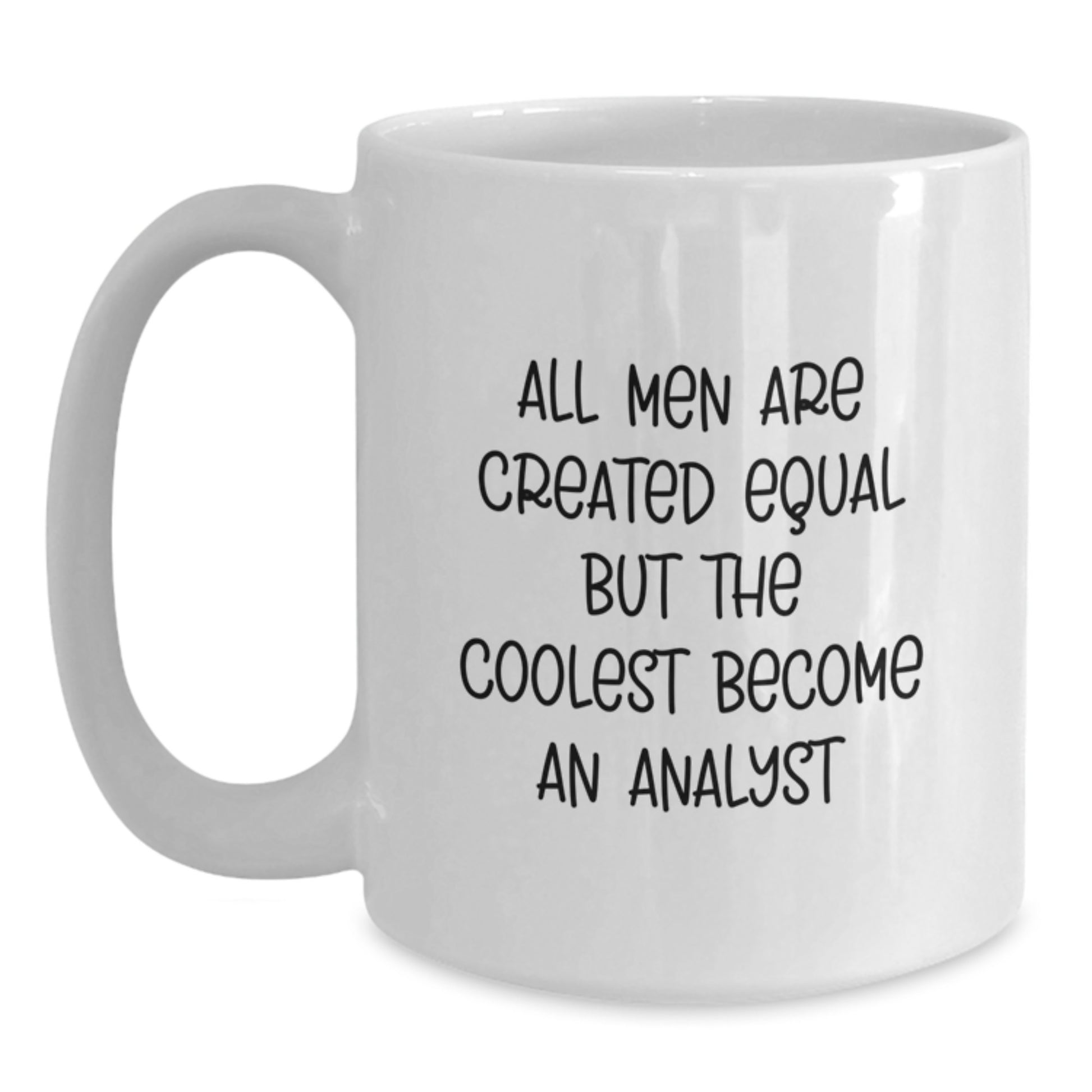 Funny Analyst Gifts from Friends for Graduation Unique White Coffee Mugs All Men Are Created Equal But The Coolest Become An Analyst - Main