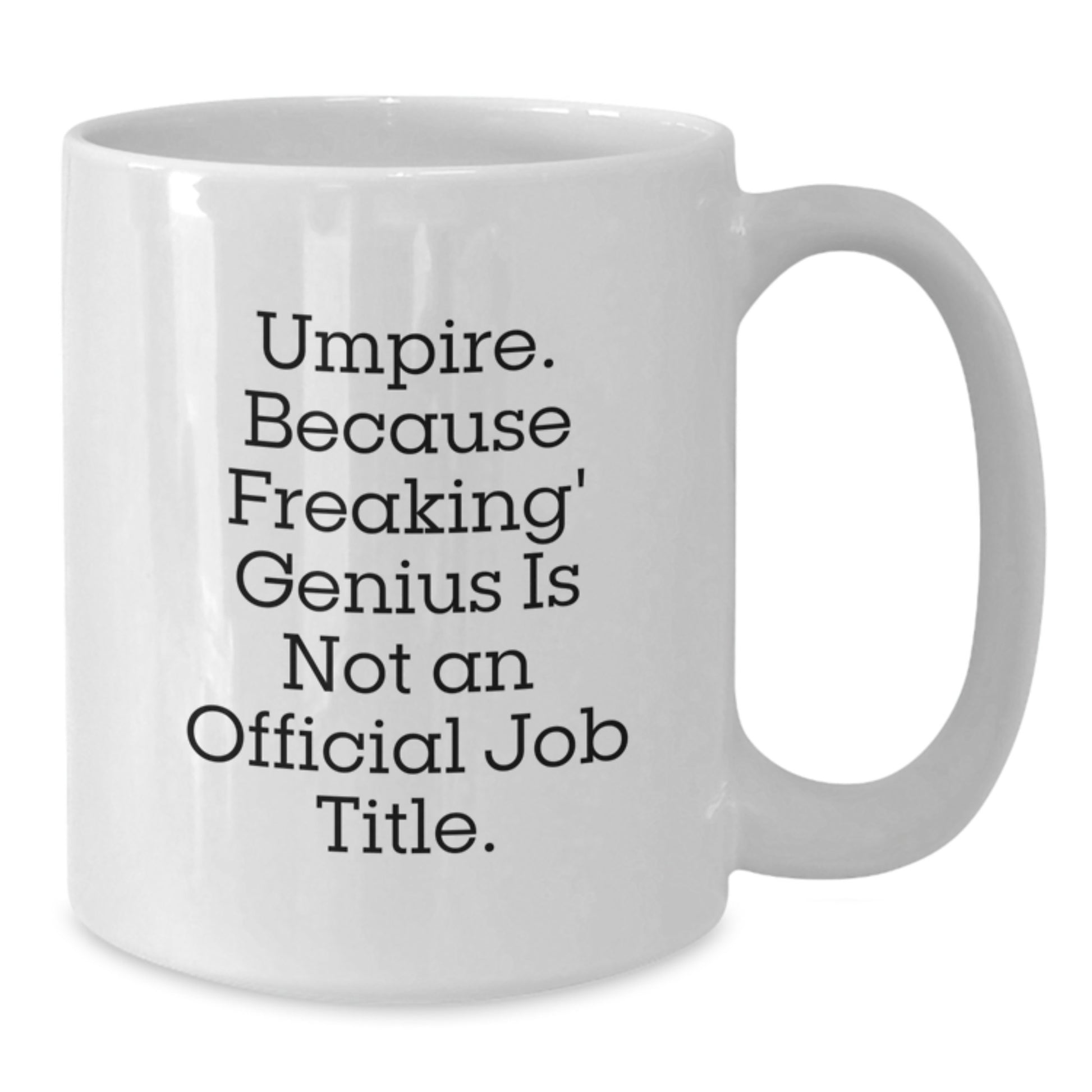 Umpire Gifts from Friends for Umpire - Funny White Coffee Mug - Because Freaking' genius Is Not An Official Job Title., Gifts for Umpire, Birthday Unique Ideas - Additional