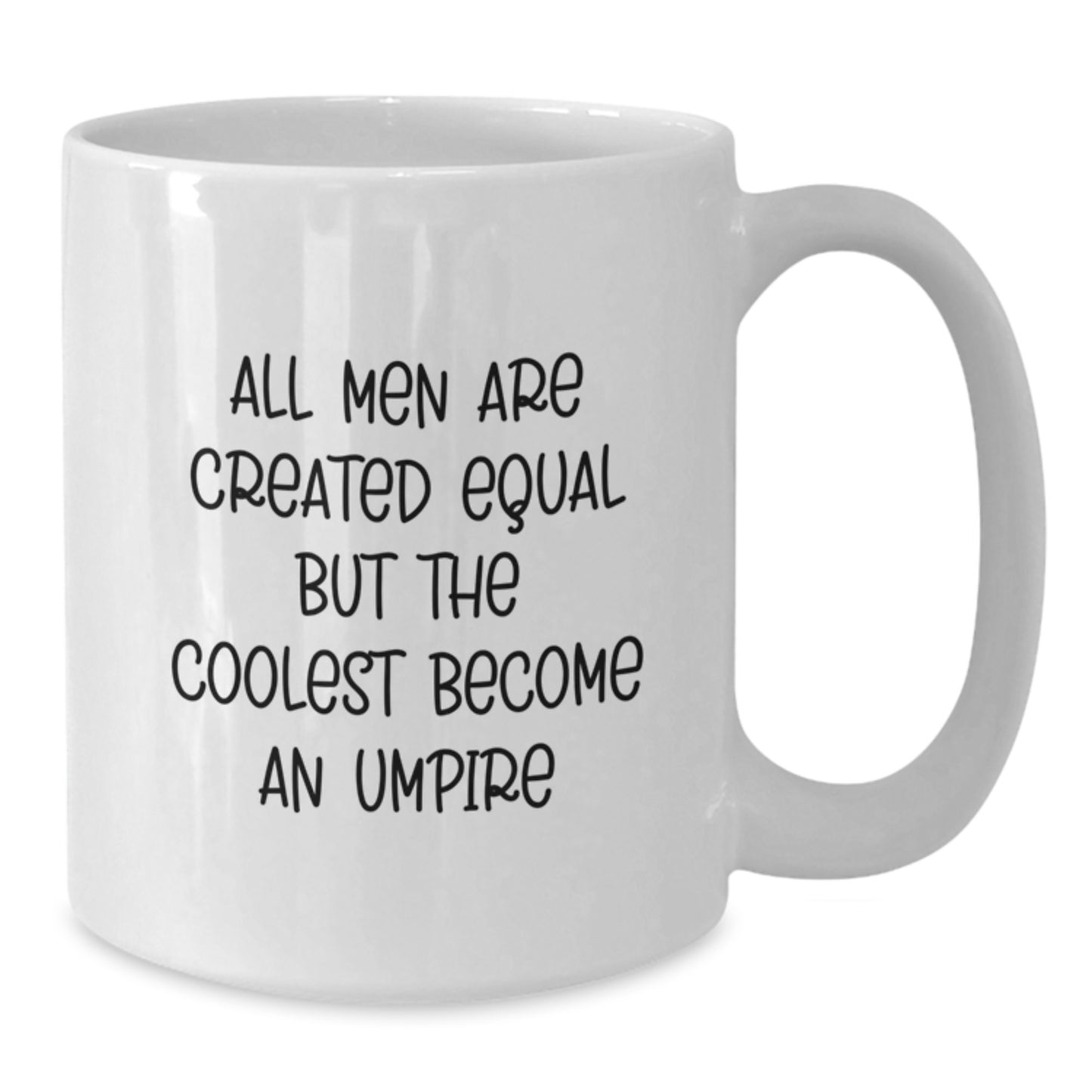 Funny Umpire Gifts from Men to Fathers on Father's Day Unique White Coffee Mug - 'All Men Are Created Equal But The Coolest Become An Umpire' - Additional