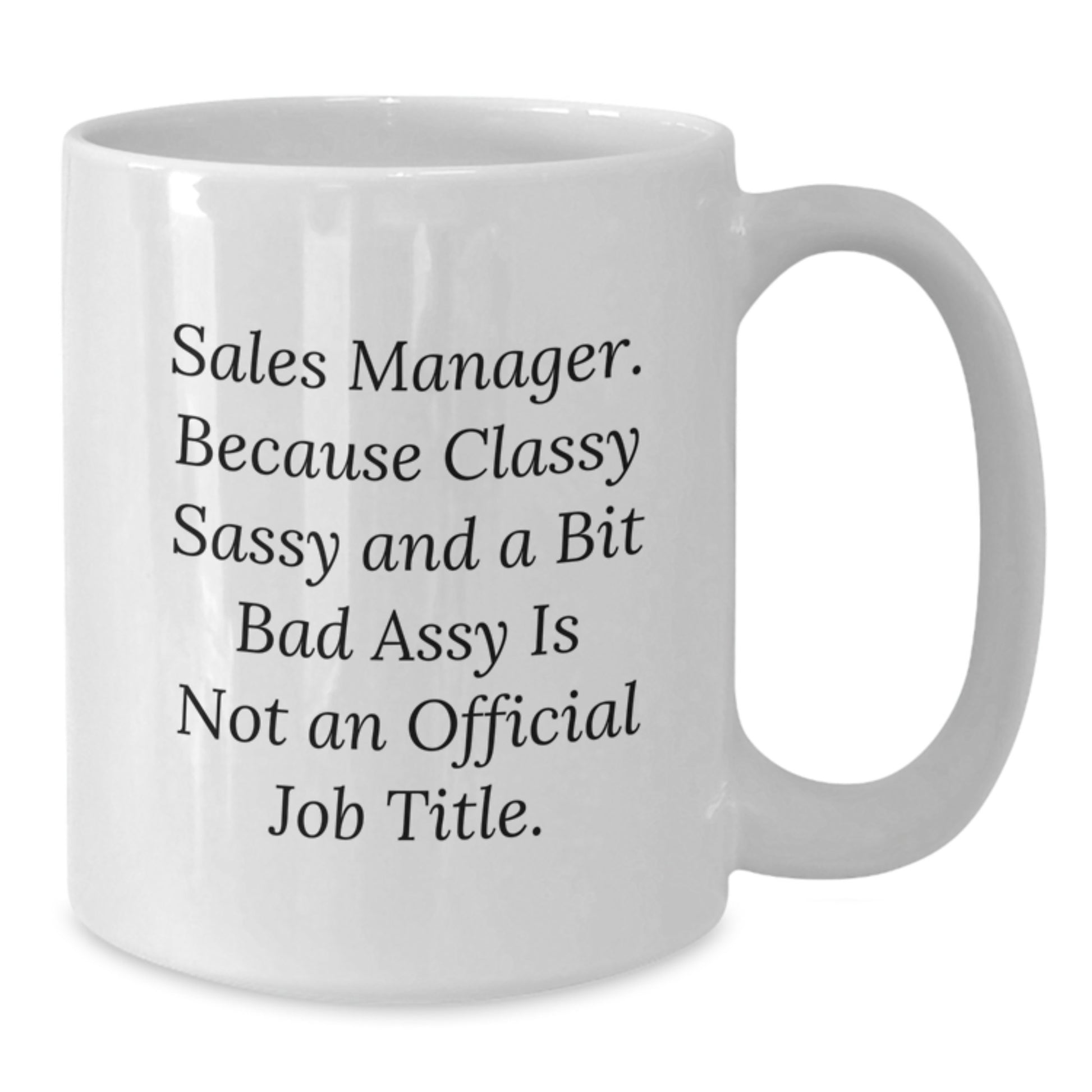 Funny Quotes for Sales Manager Gifts from Men, Gift Ideas for Sales Manager, Unique White Coffee Mug for Sales Manager, Mother's Day Unique Gifts for Sales Manager - Additional