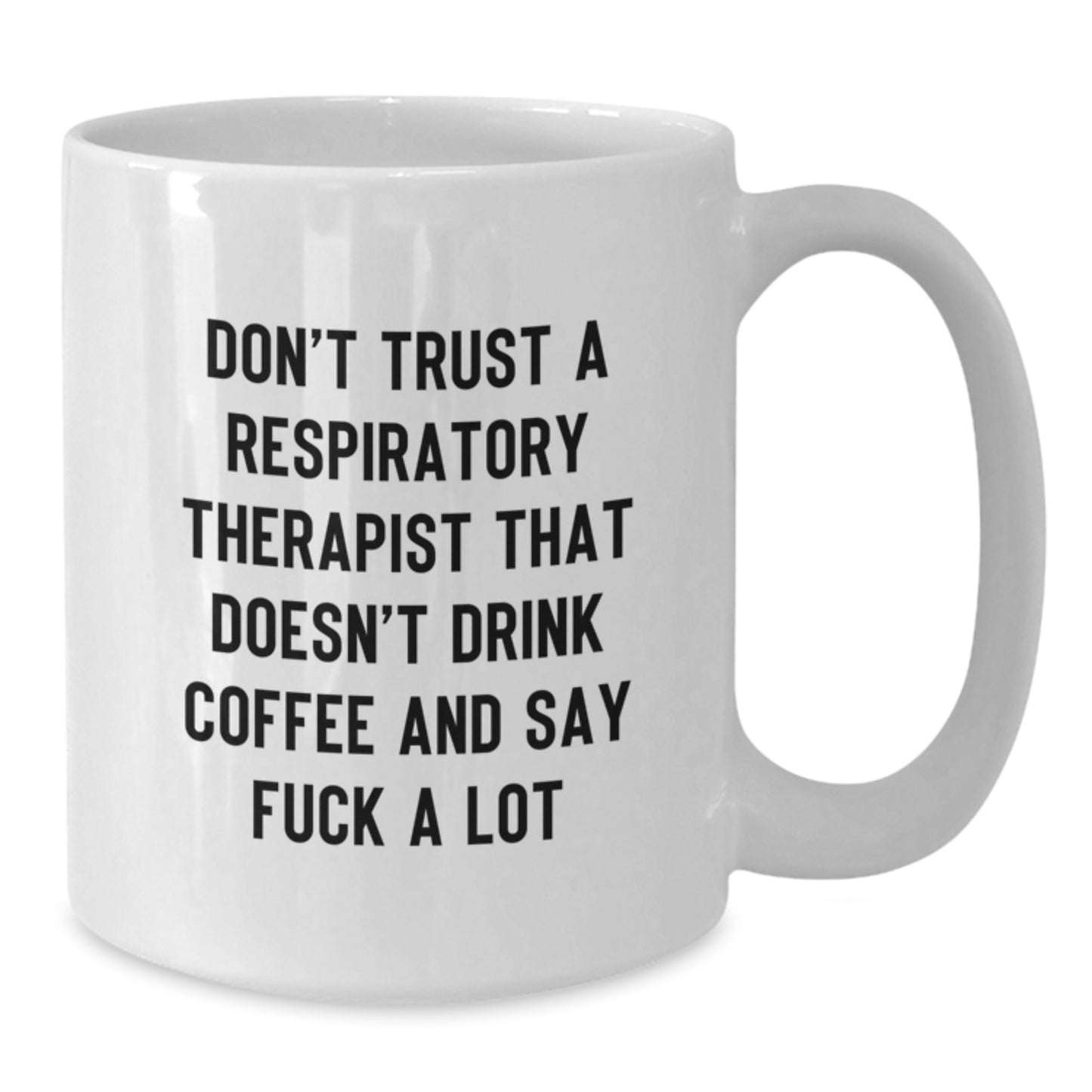Funny Respiratory Therapist Gifts from Men to Women, Inspirational White Coffee Mug for Graduation, Don't Trust A Respiratory Therapist That Doesn't Drink Coffee And Say F--k A Lot - Additional
